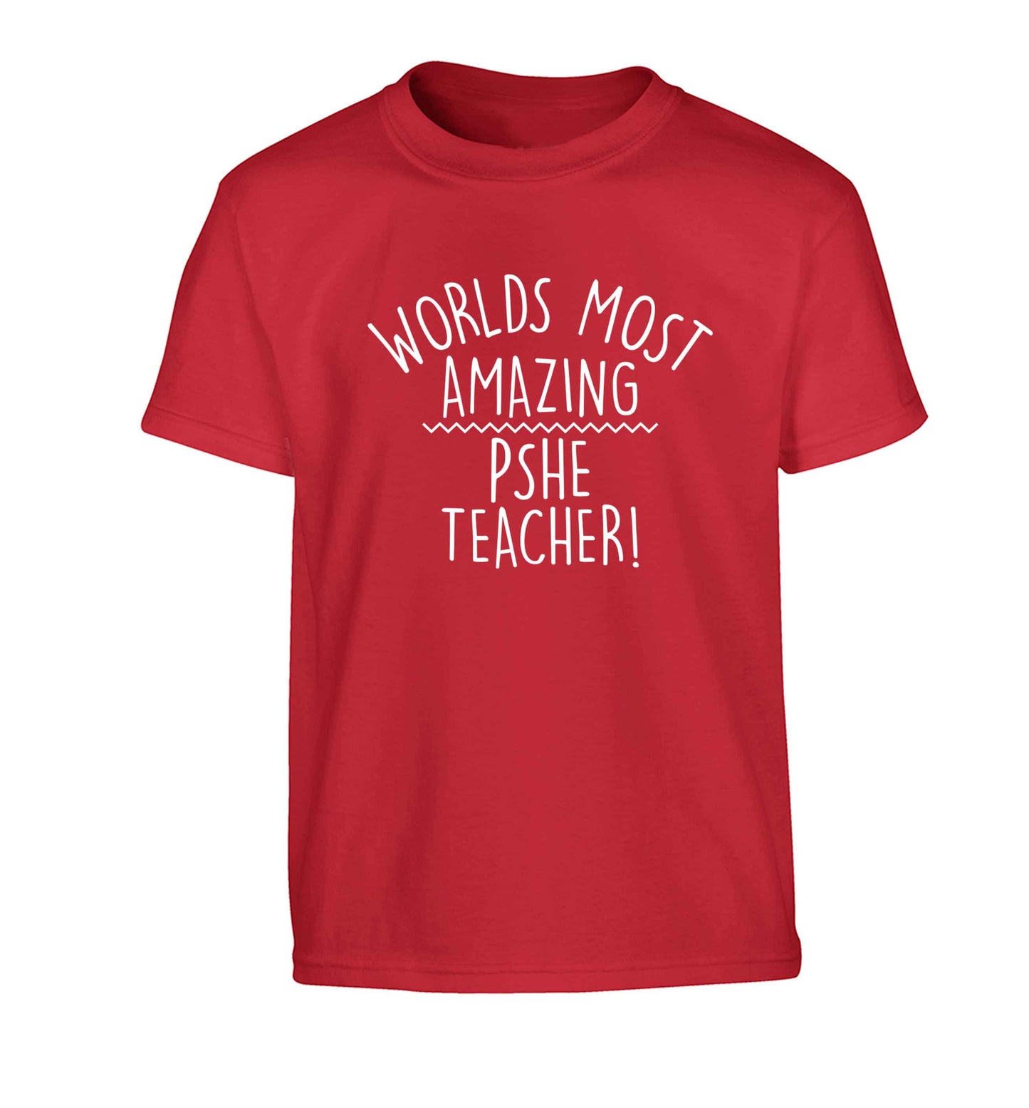 Worlds most amazing PHSE teacher Children's red Tshirt 12-13 Years