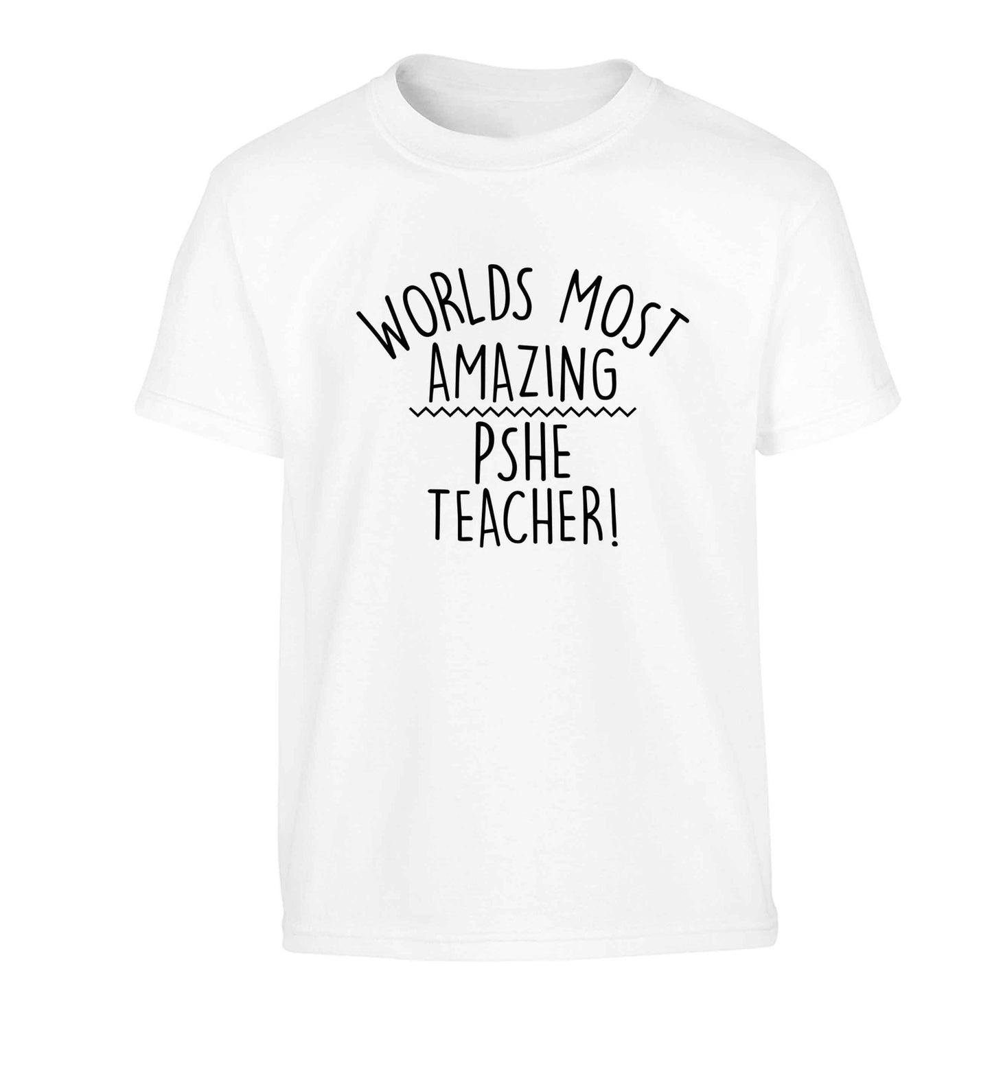 Worlds most amazing PHSE teacher Children's white Tshirt 12-13 Years