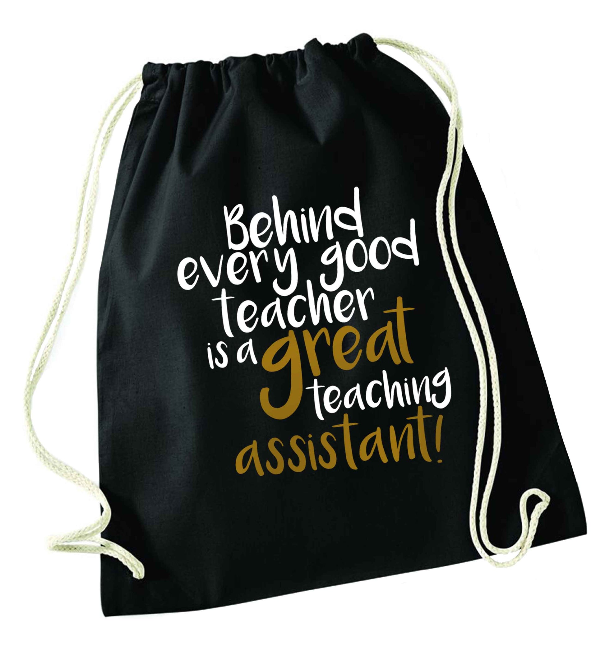 Behind every good teacher is a great teaching assistant black drawstring bag