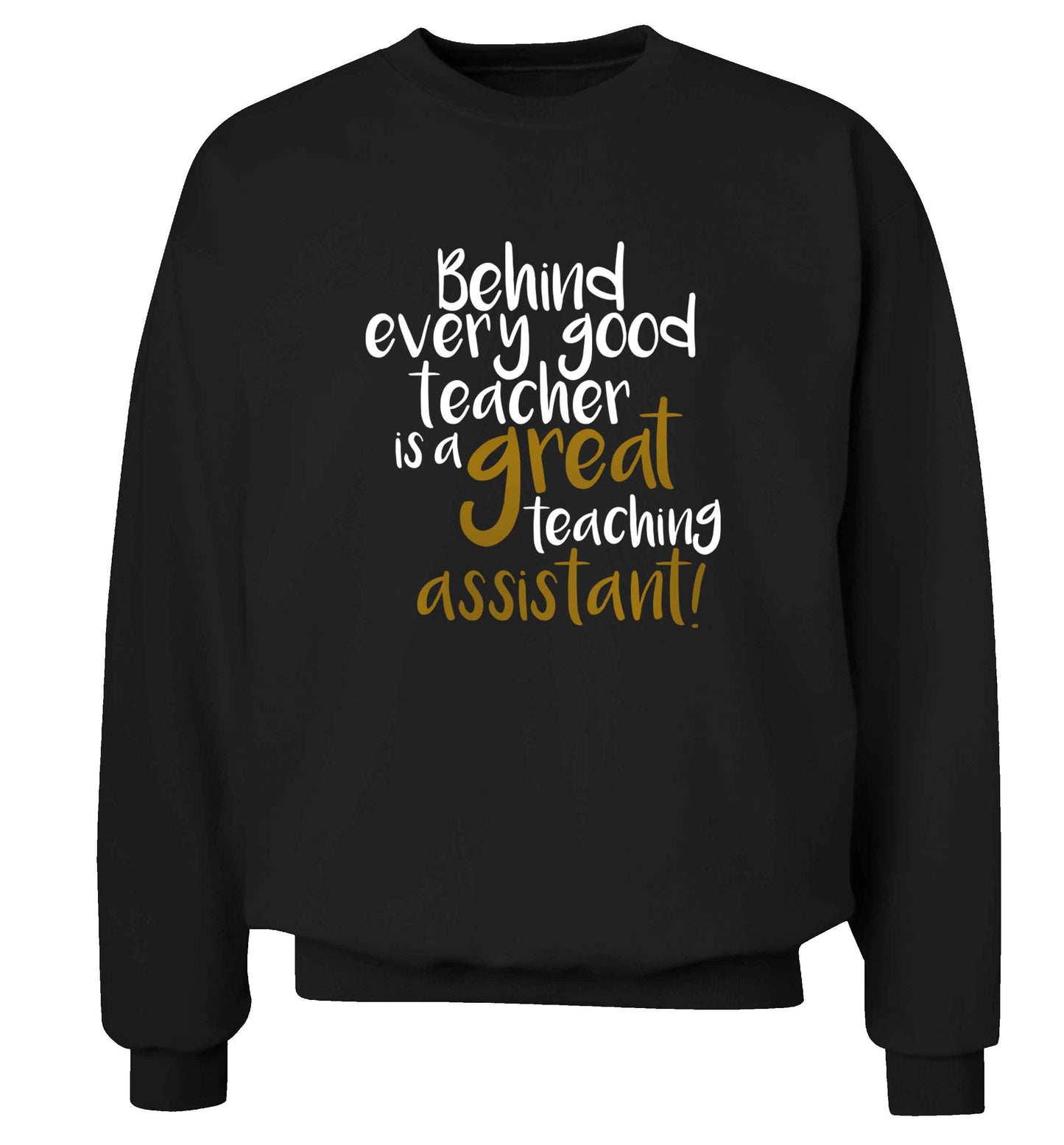 Behind every good teacher is a great teaching assistant adult's unisex black sweater 2XL