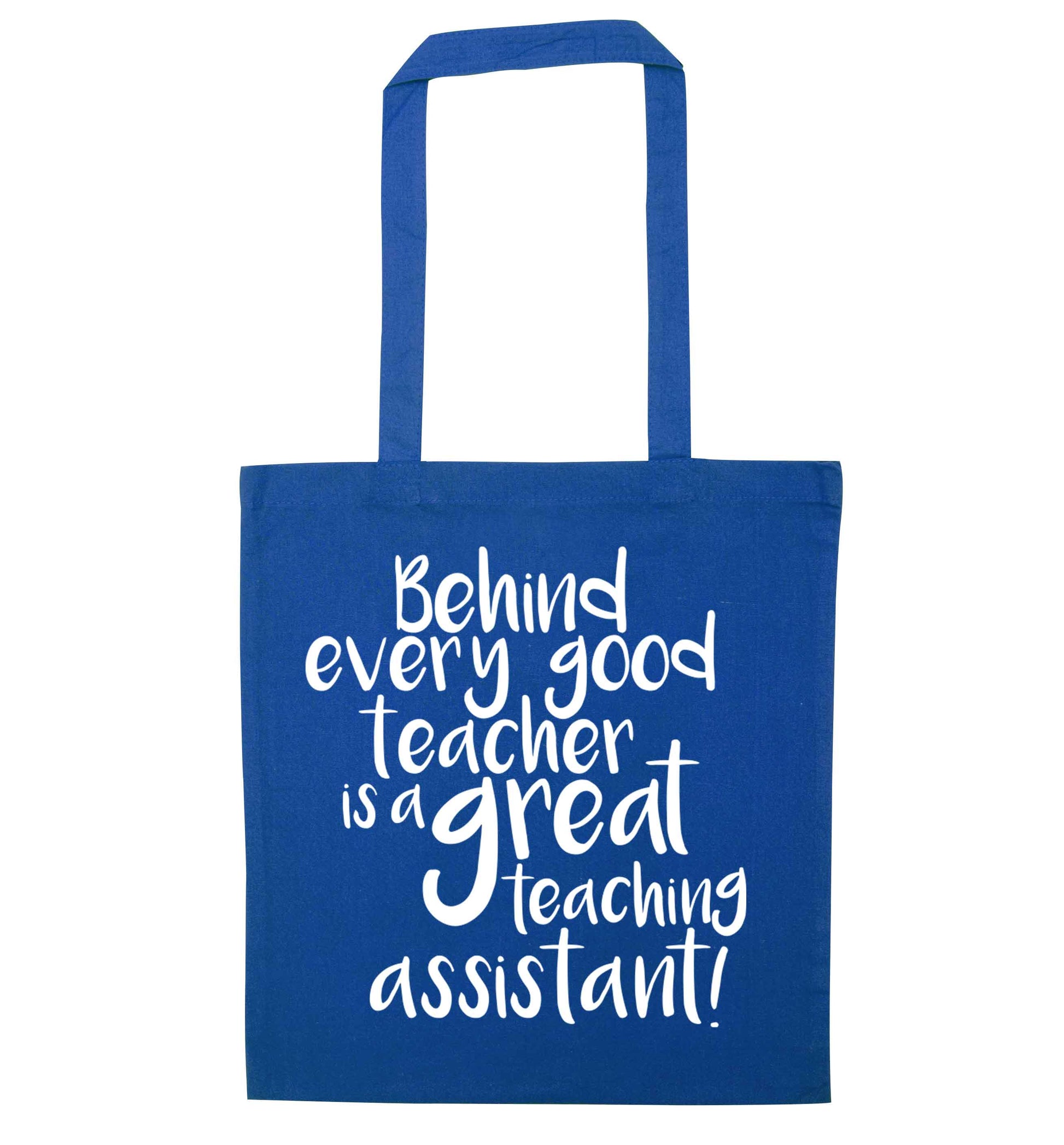 Behind every good teacher is a great teaching assistant blue tote bag