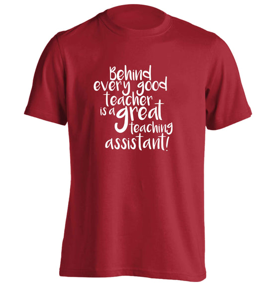 Behind every good teacher is a great teaching assistant adults unisex red Tshirt 2XL