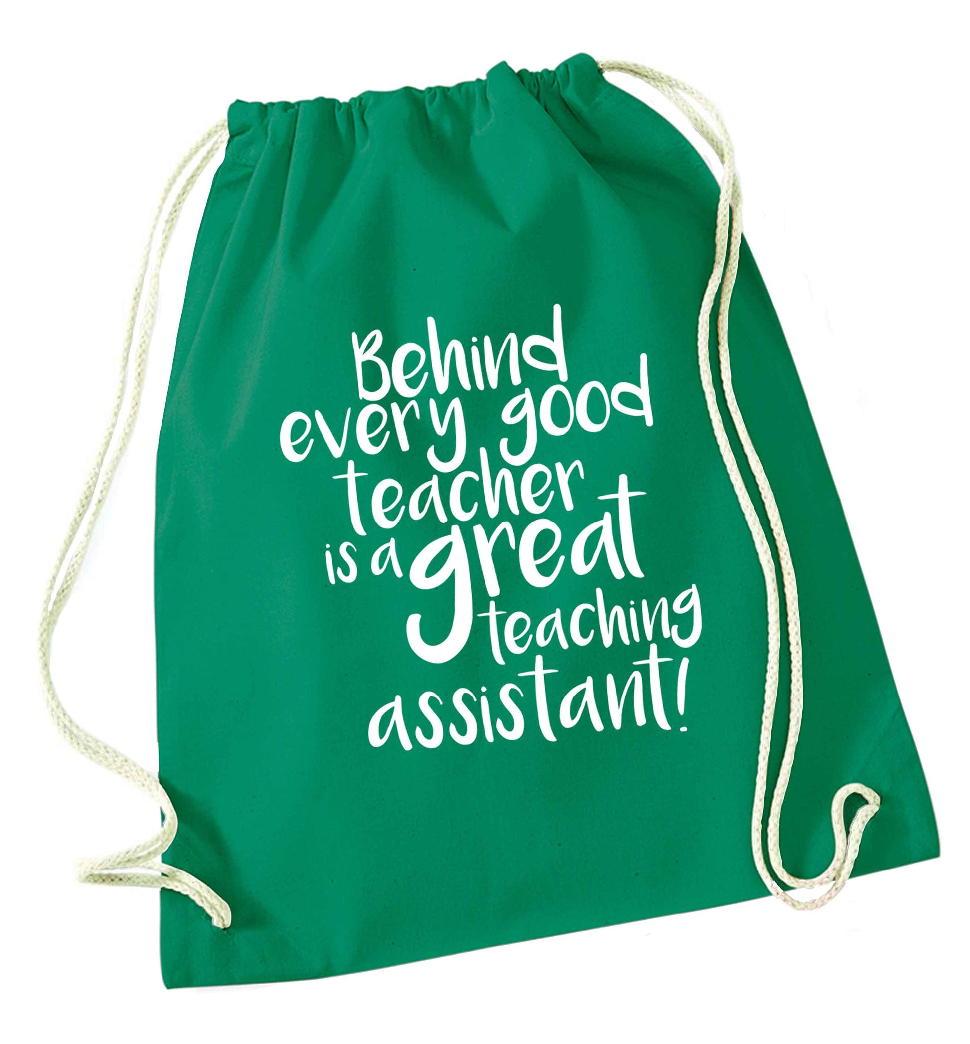 Behind every good teacher is a great teaching assistant green drawstring bag