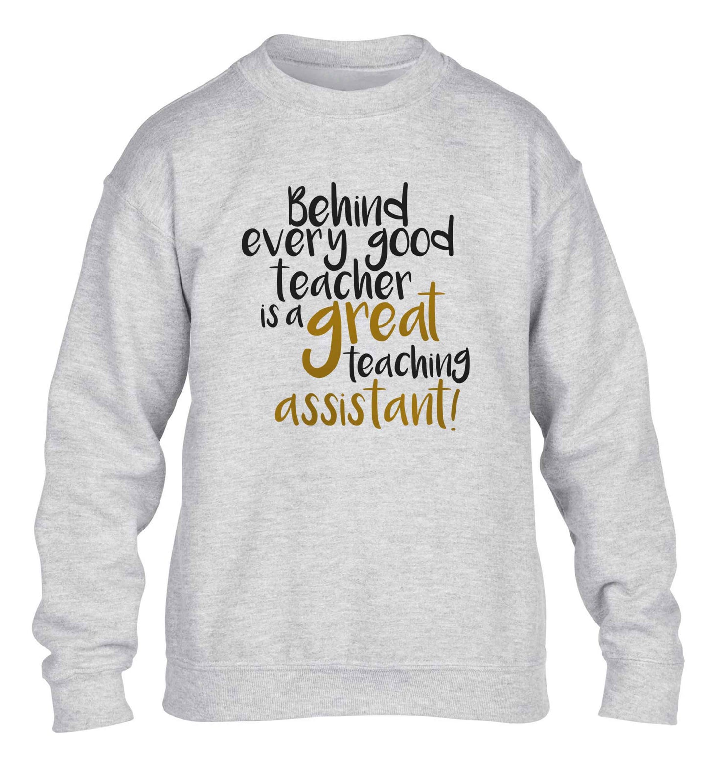 Behind every good teacher is a great teaching assistant children's grey sweater 12-13 Years