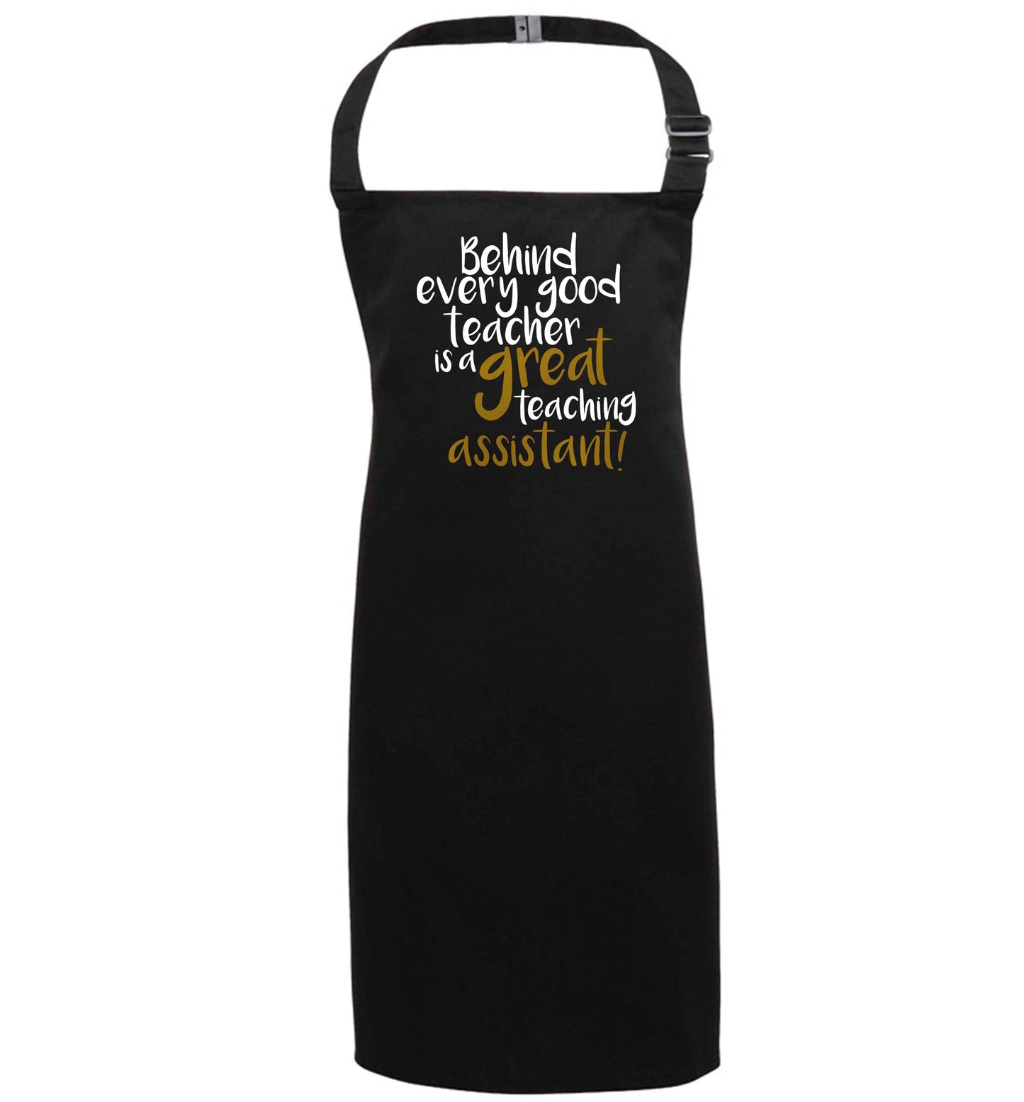 Behind every good teacher is a great teaching assistant black apron 7-10 years