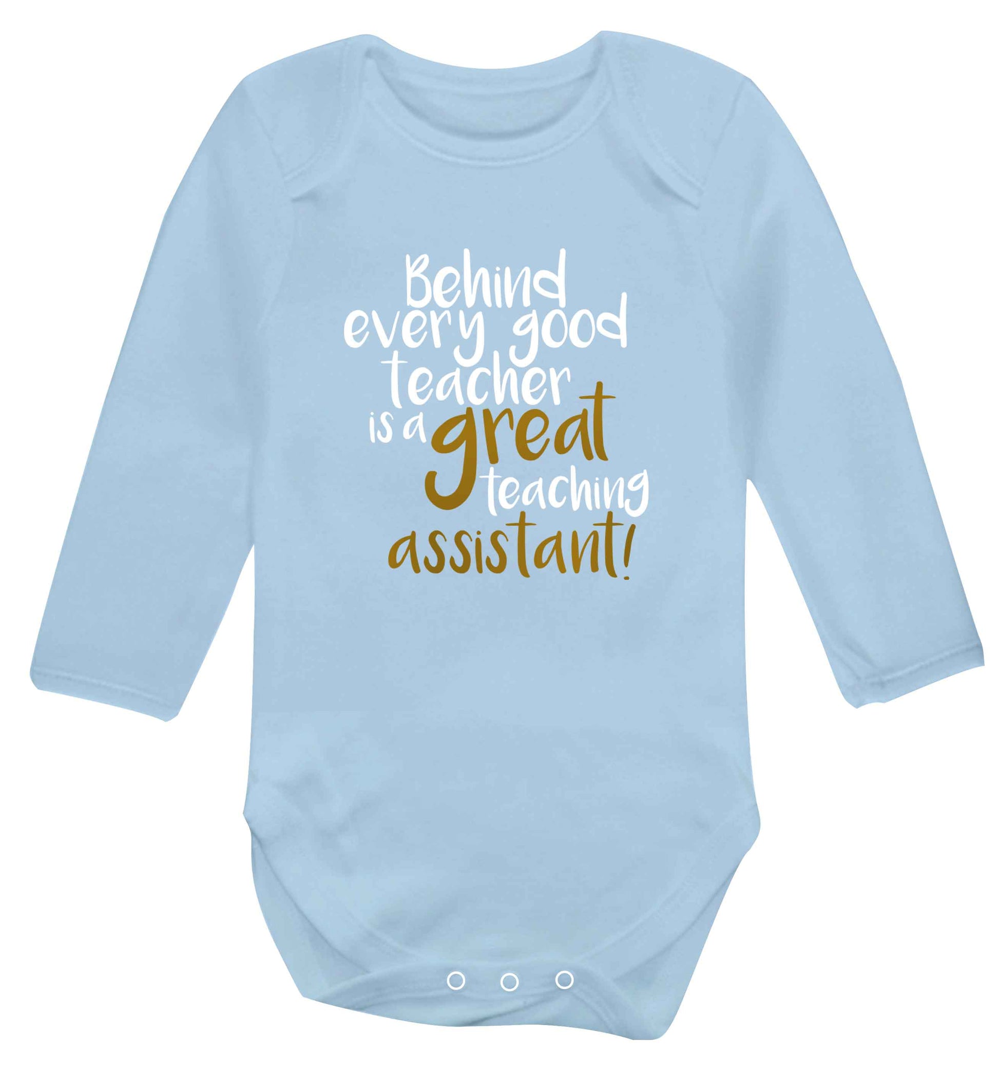 Behind every good teacher is a great teaching assistant baby vest long sleeved pale blue 6-12 months