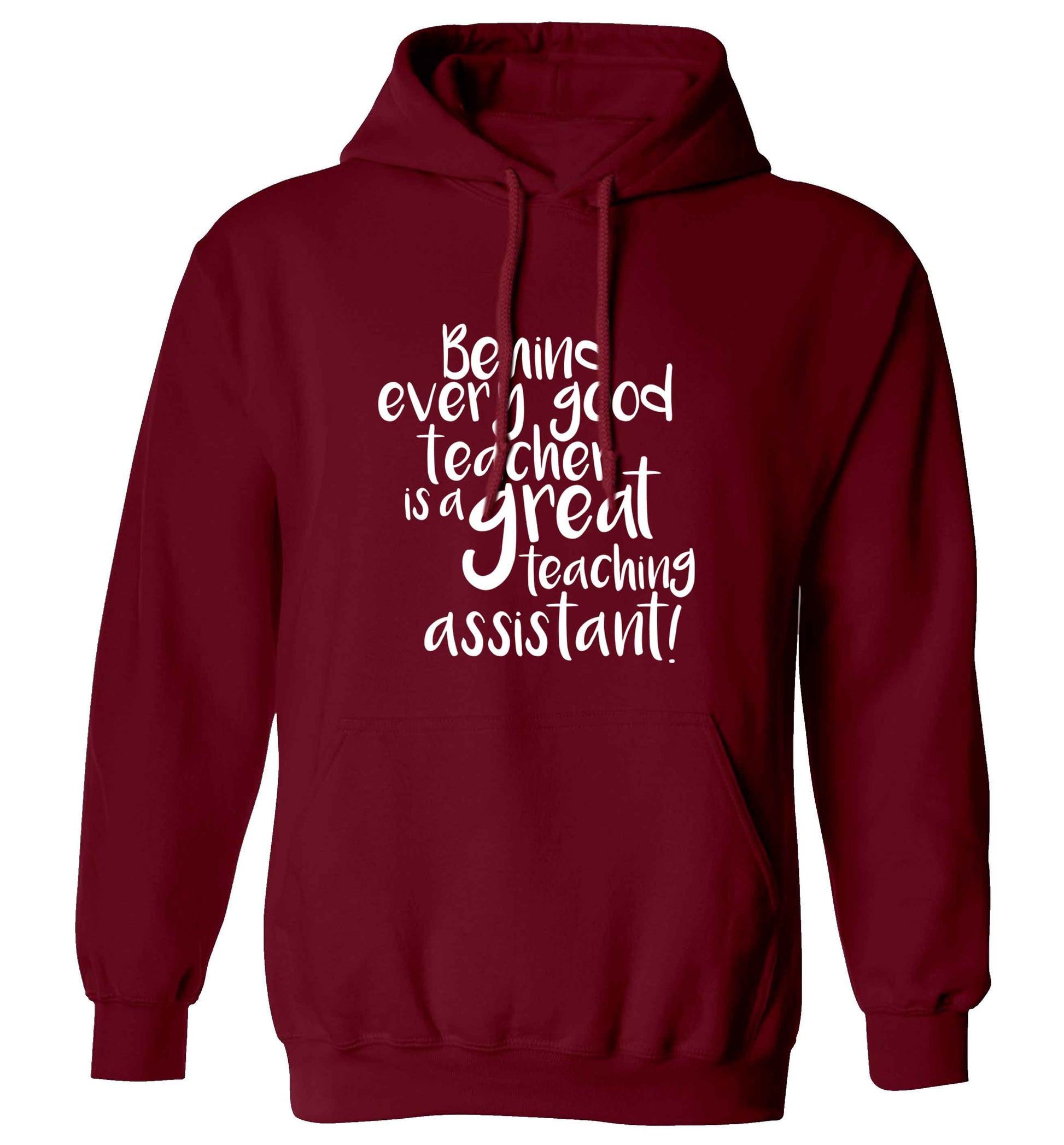 Behind every good teacher is a great teaching assistant adults unisex maroon hoodie 2XL