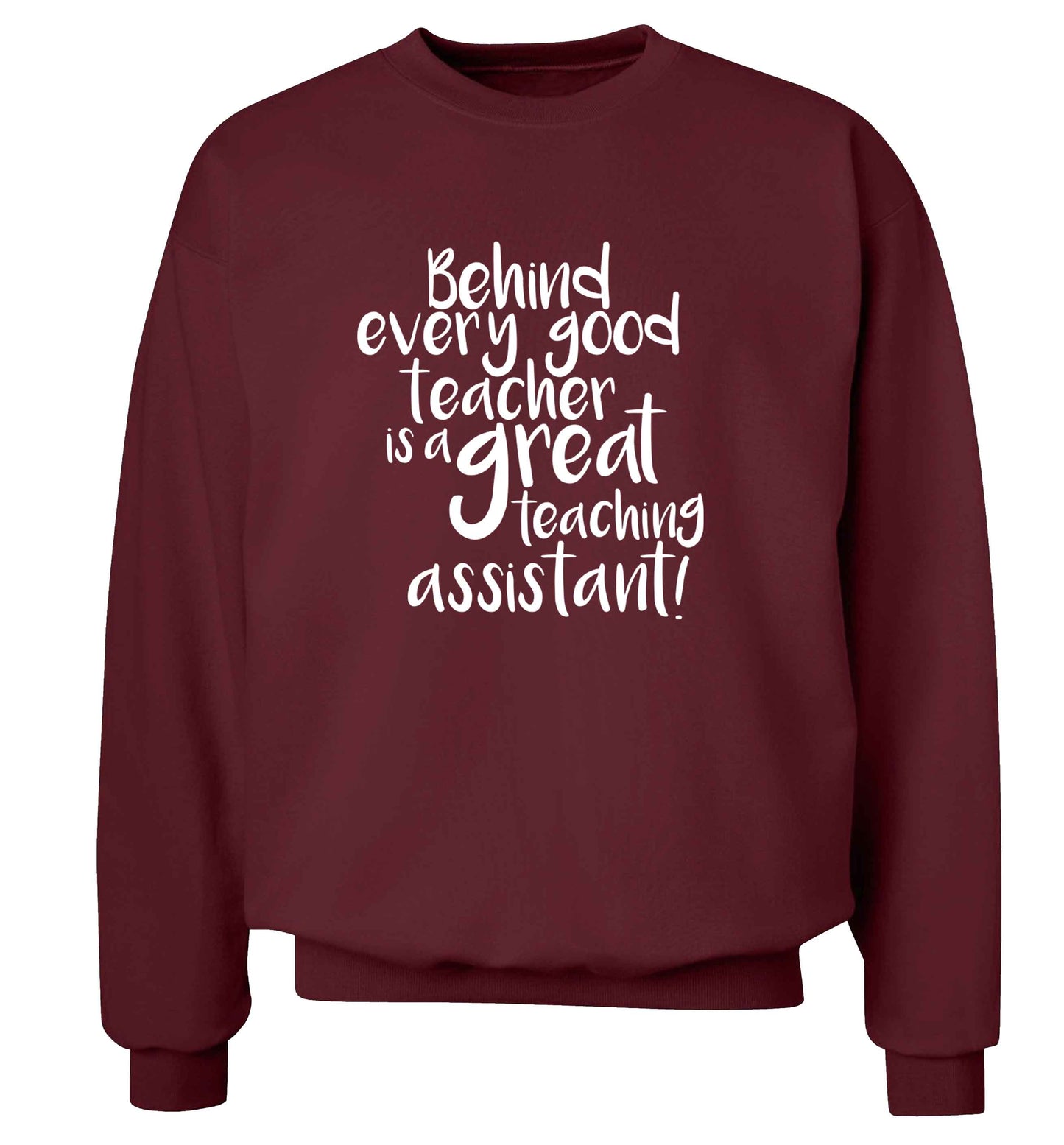 Behind every good teacher is a great teaching assistant adult's unisex maroon sweater 2XL