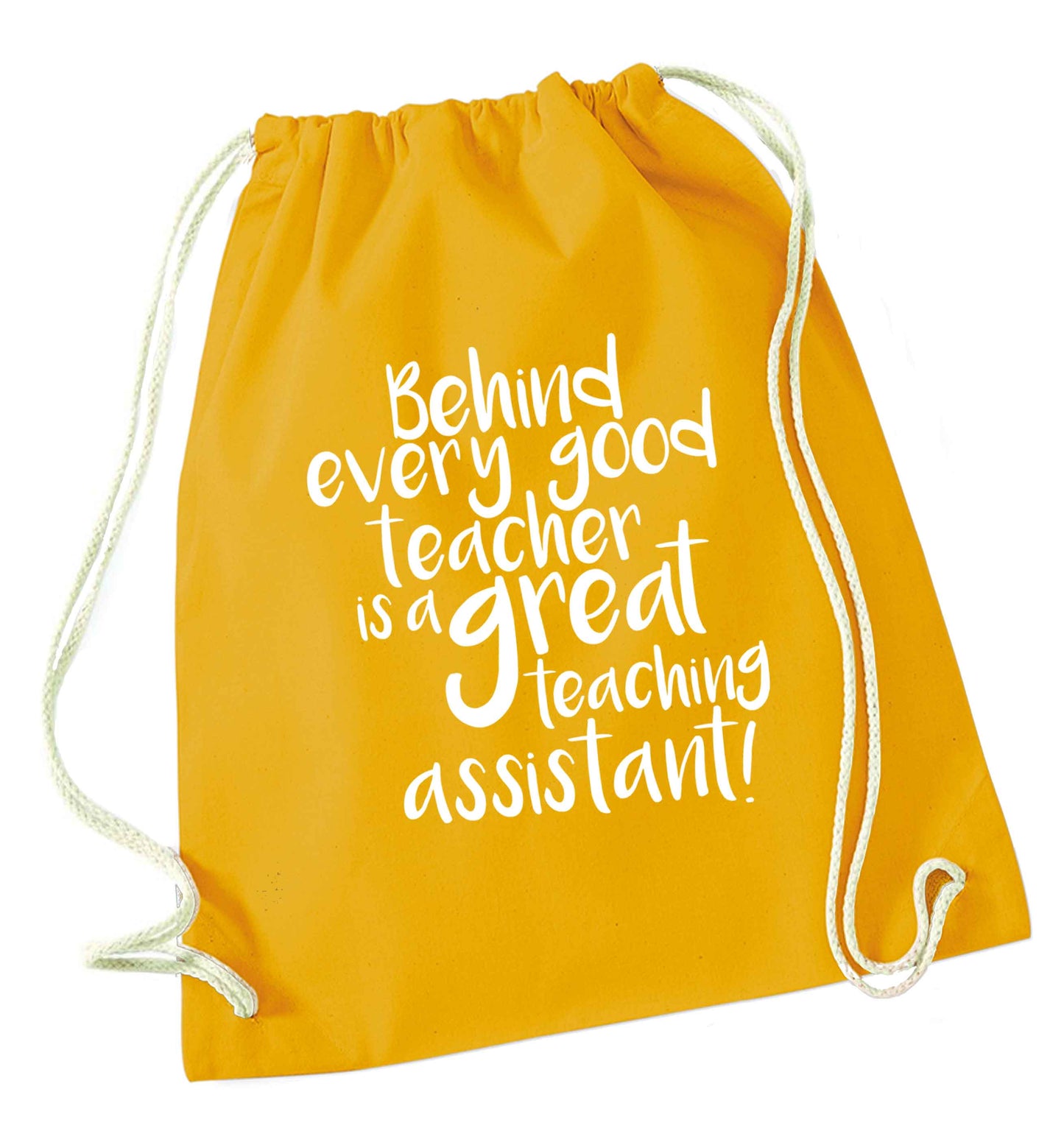 Behind every good teacher is a great teaching assistant mustard drawstring bag