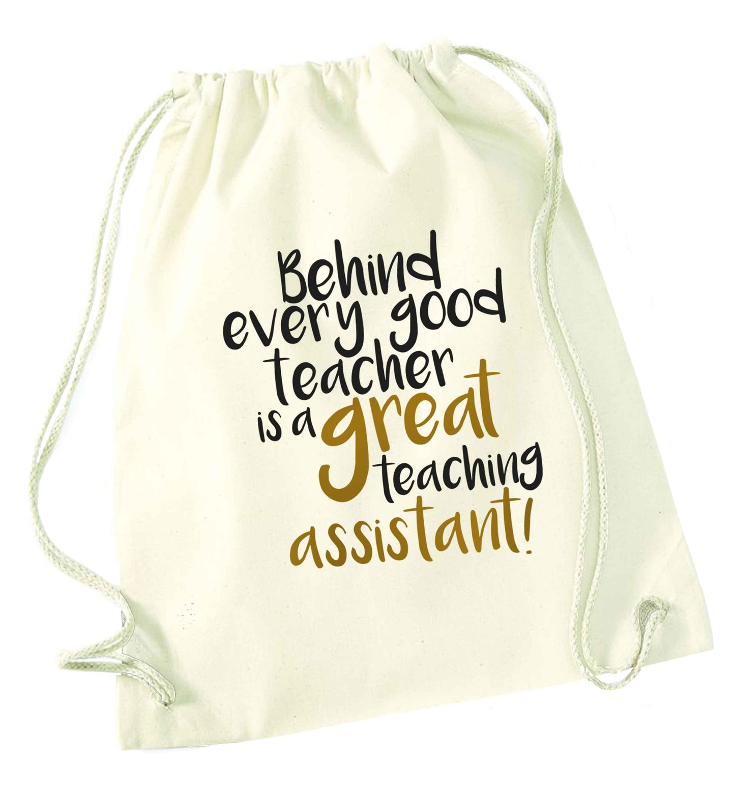 Behind every good teacher is a great teaching assistant natural drawstring bag