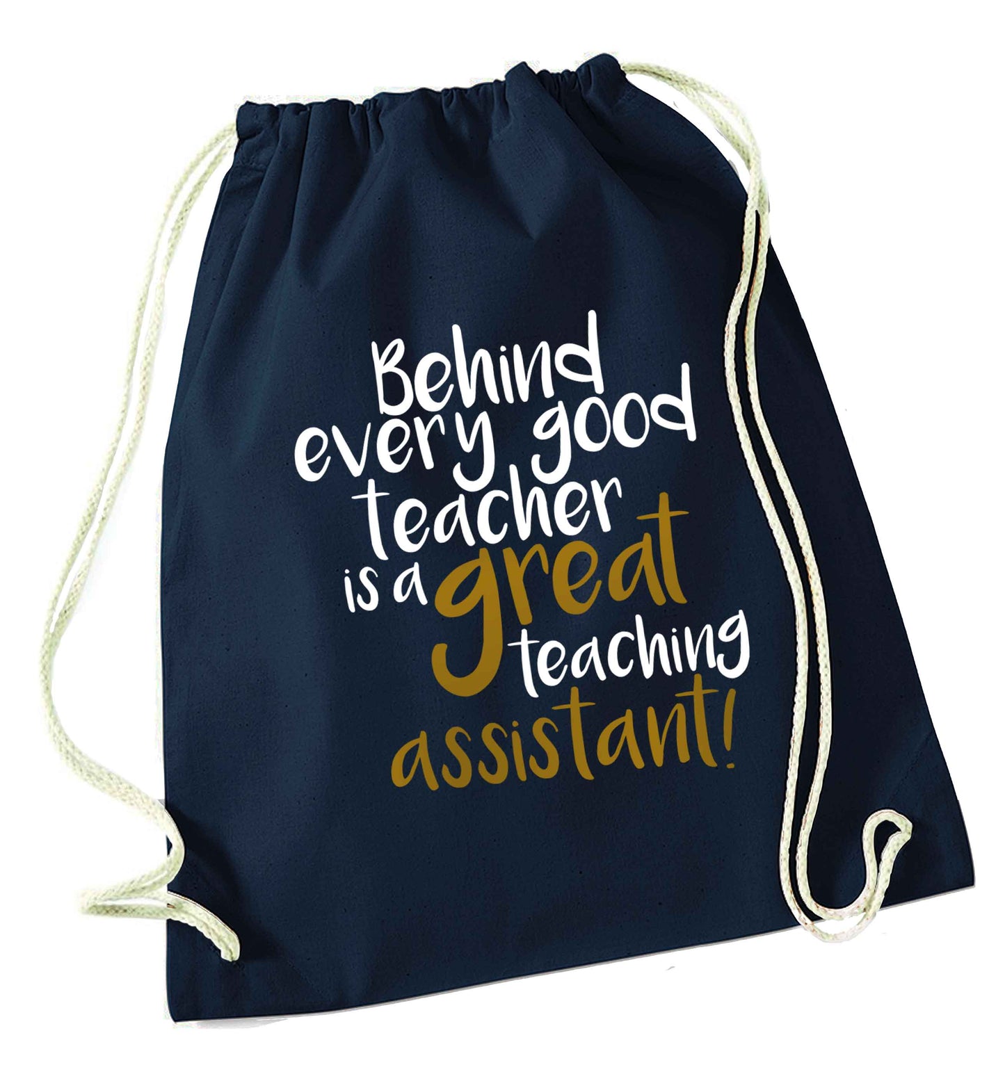 Behind every good teacher is a great teaching assistant navy drawstring bag