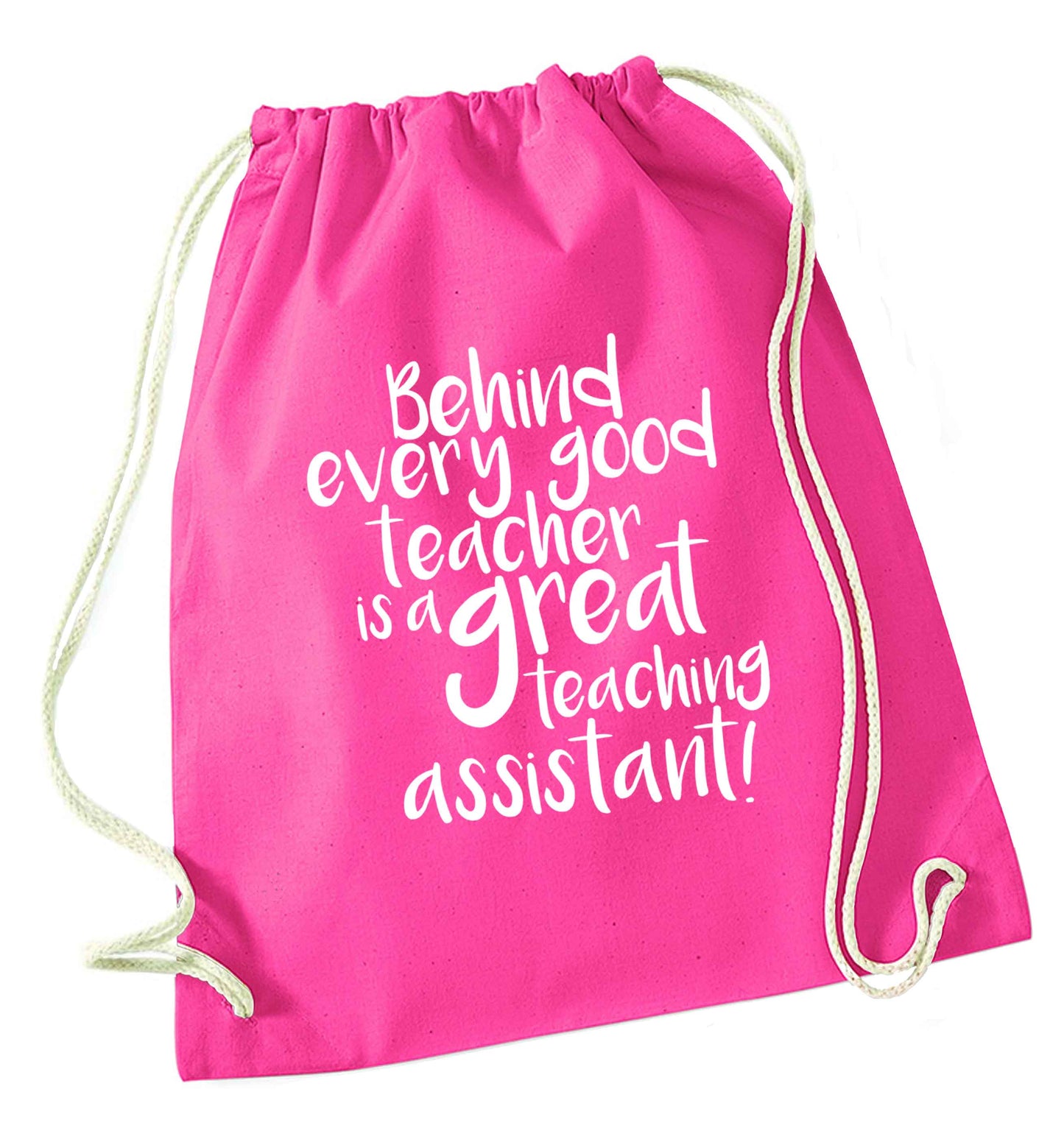 Behind every good teacher is a great teaching assistant pink drawstring bag