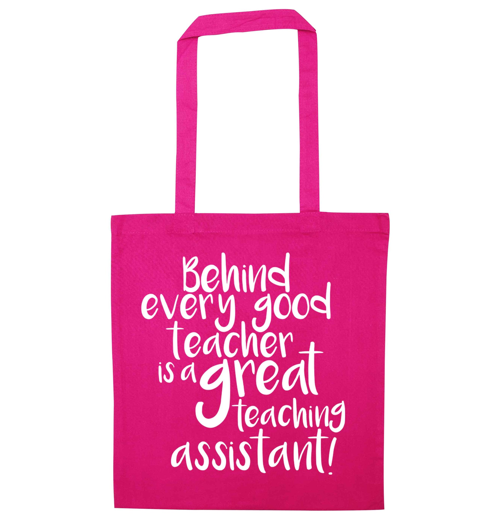 Behind every good teacher is a great teaching assistant pink tote bag