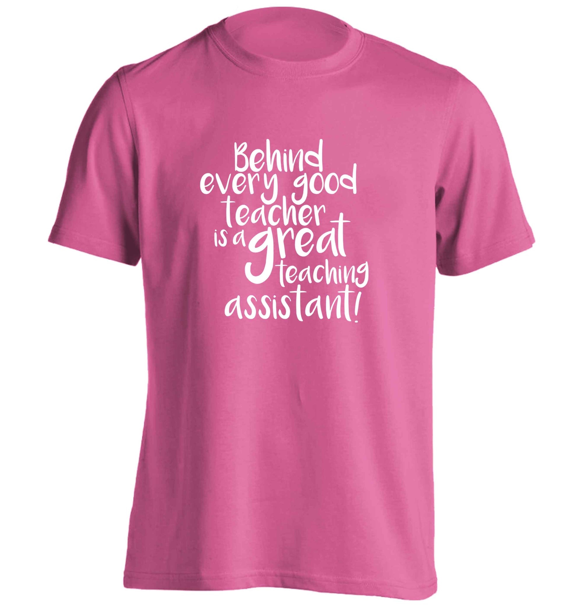 Behind every good teacher is a great teaching assistant adults unisex pink Tshirt 2XL