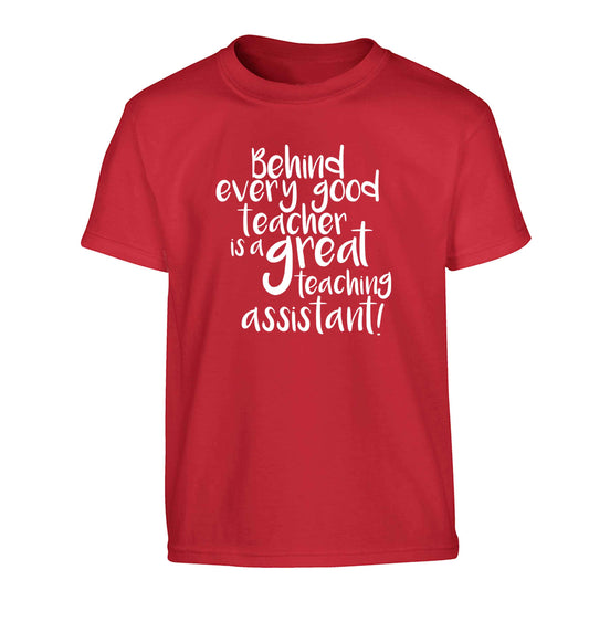 Behind every good teacher is a great teaching assistant Children's red Tshirt 12-13 Years