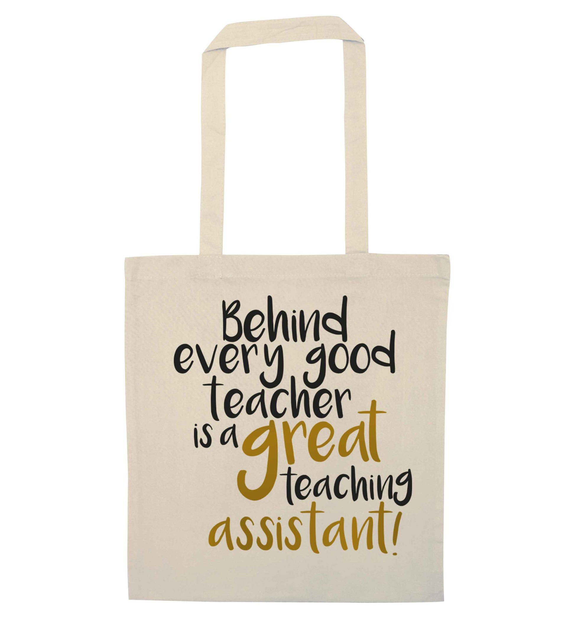 Behind every good teacher is a great teaching assistant natural tote bag