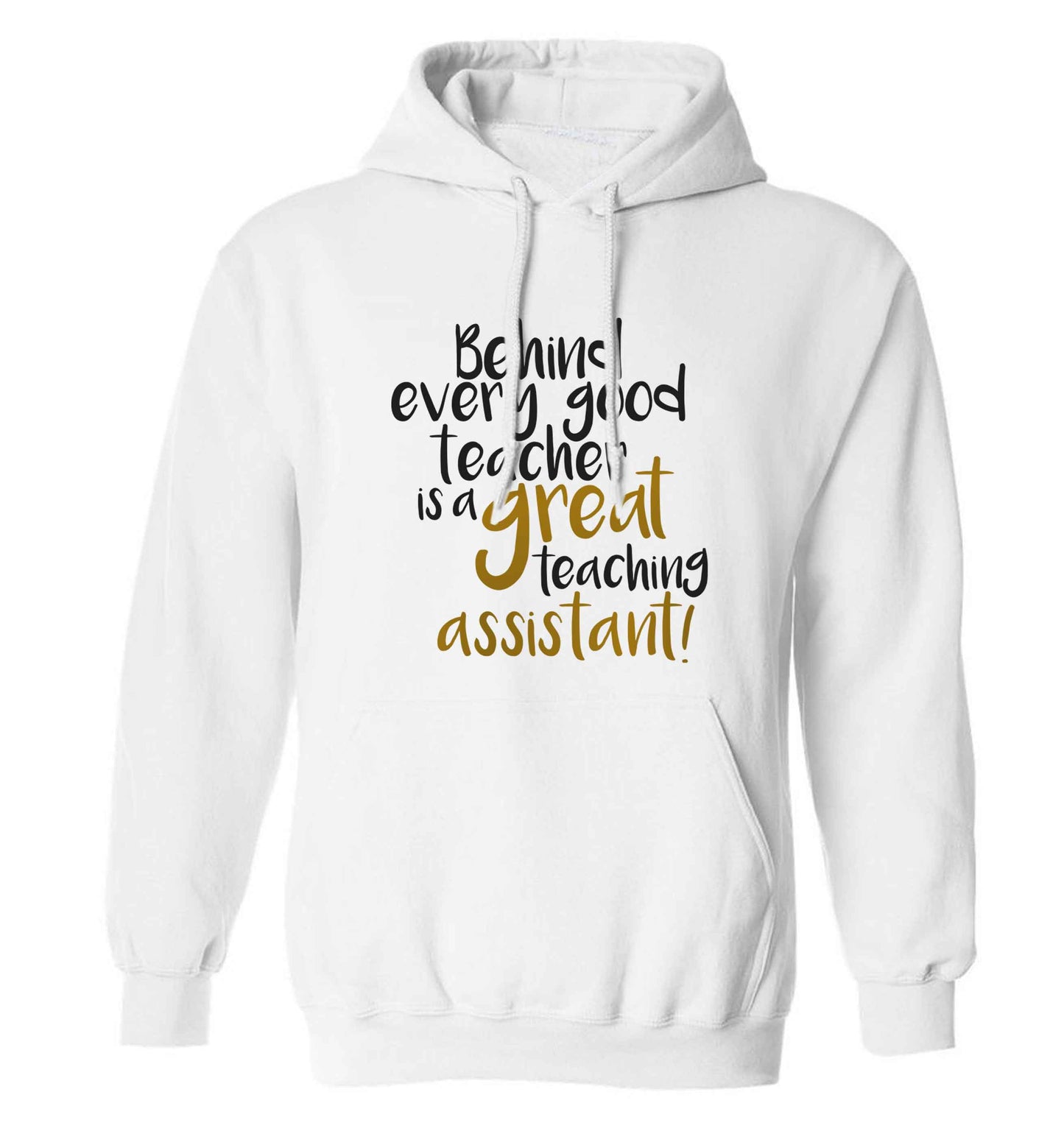 Behind every good teacher is a great teaching assistant adults unisex white hoodie 2XL