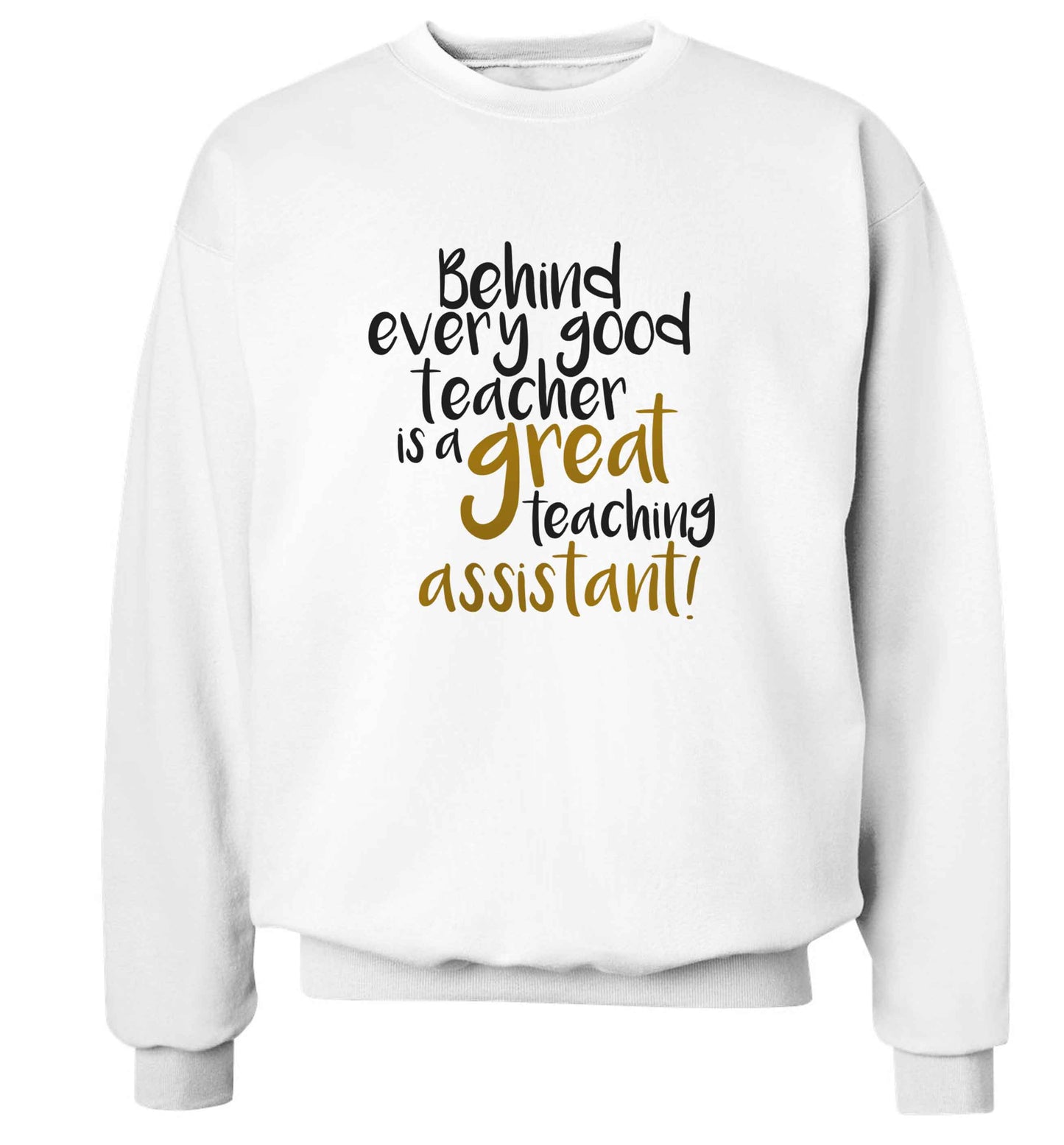 Behind every good teacher is a great teaching assistant adult's unisex white sweater 2XL