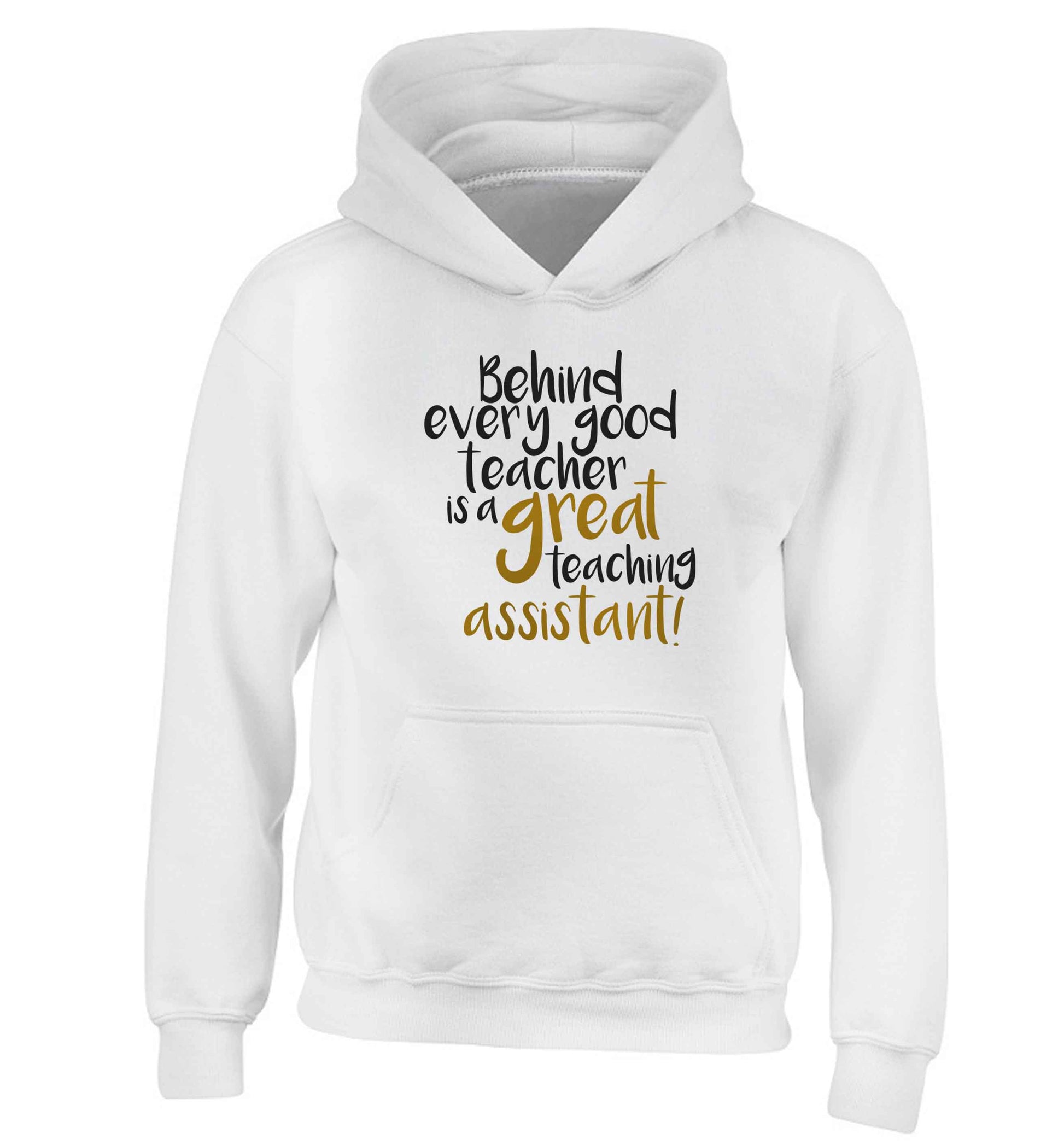 Behind every good teacher is a great teaching assistant children's white hoodie 12-13 Years