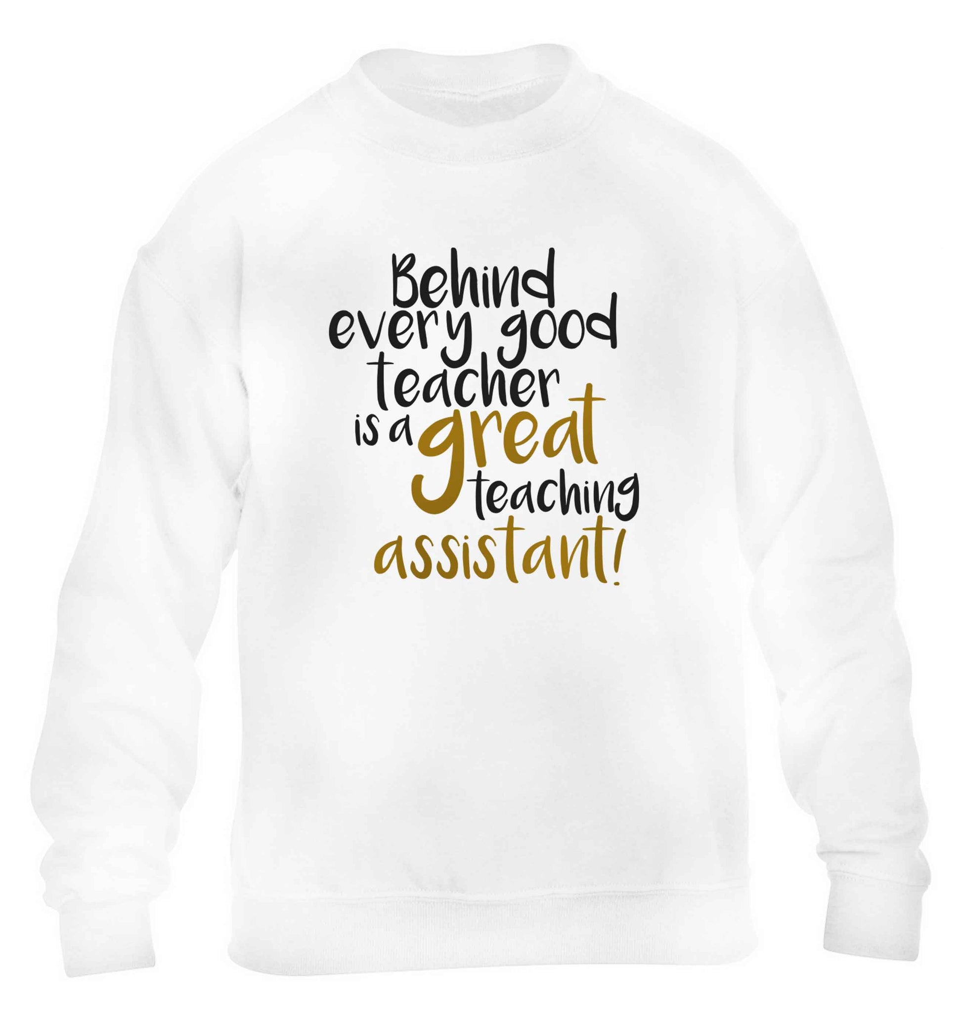 Behind every good teacher is a great teaching assistant children's white sweater 12-13 Years