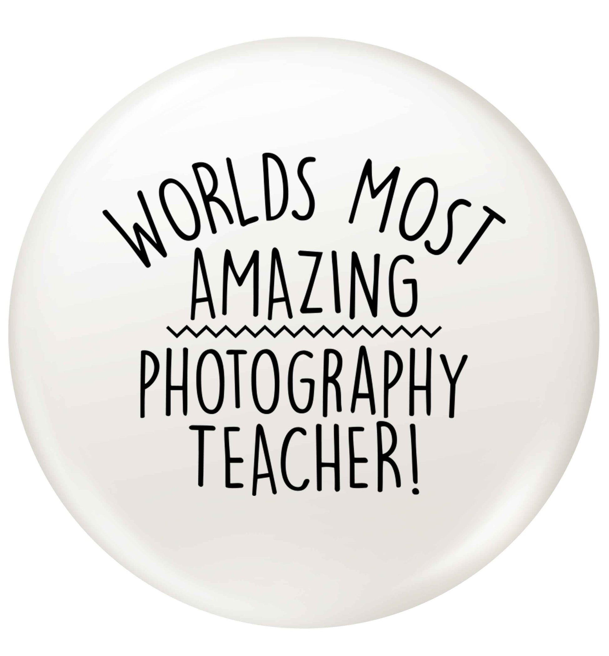 Worlds most amazing photography teacher small 25mm Pin badge