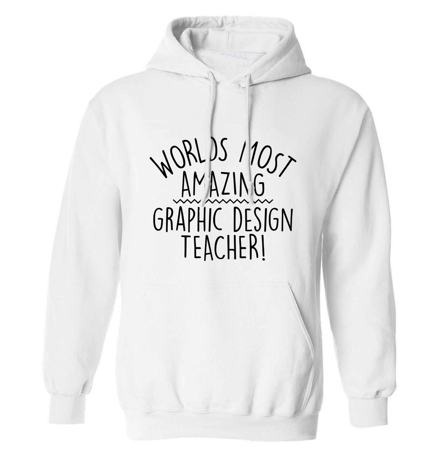 Worlds most amazing graphic design teacher adults unisex white hoodie 2XL