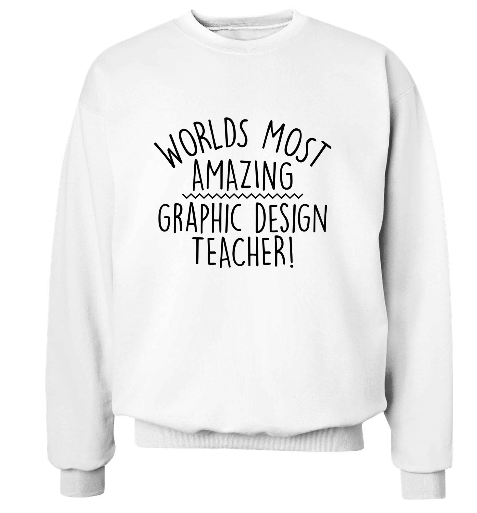 Worlds most amazing graphic design teacher adult's unisex white sweater 2XL