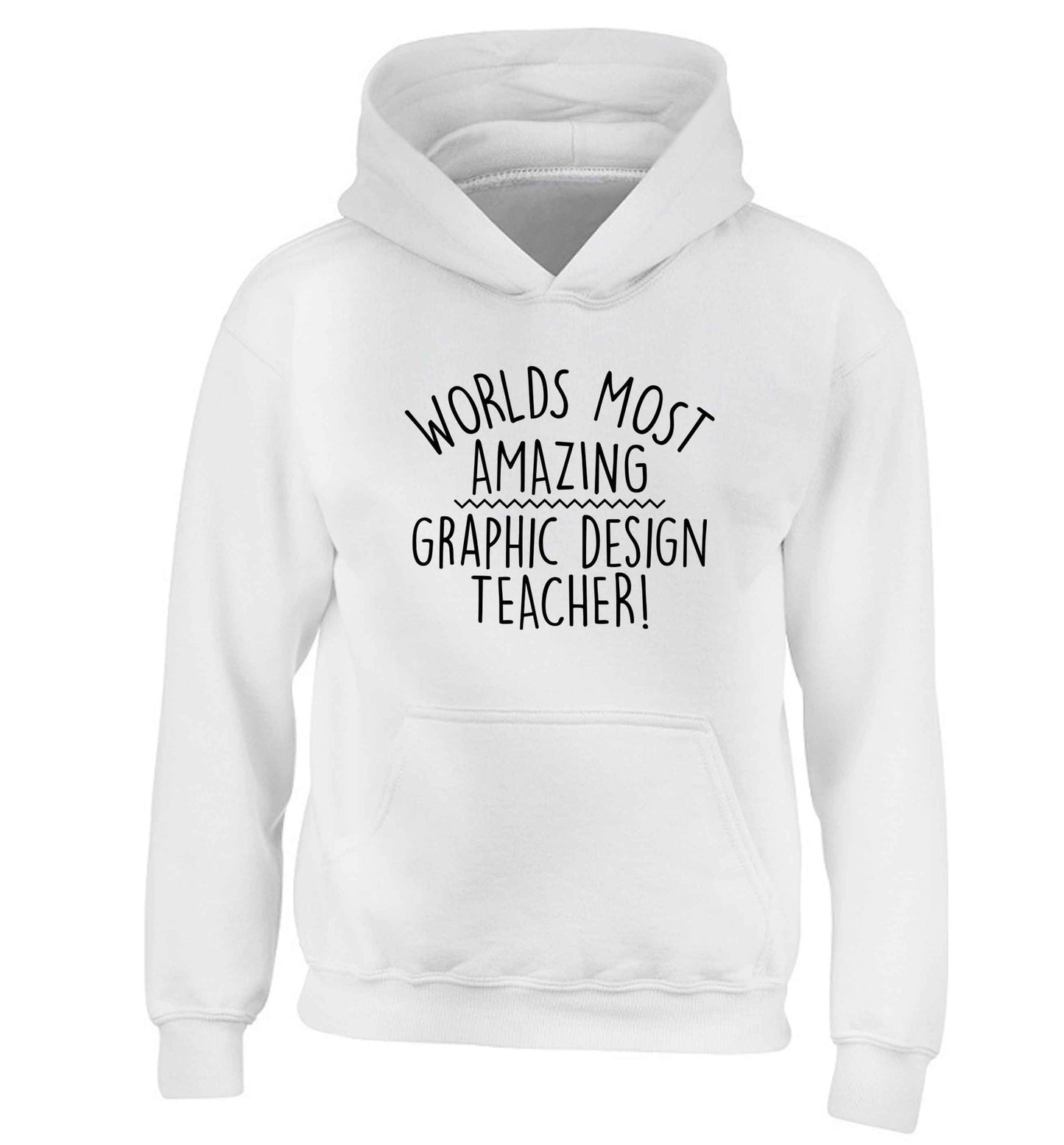 Worlds most amazing graphic design teacher children's white hoodie 12-13 Years