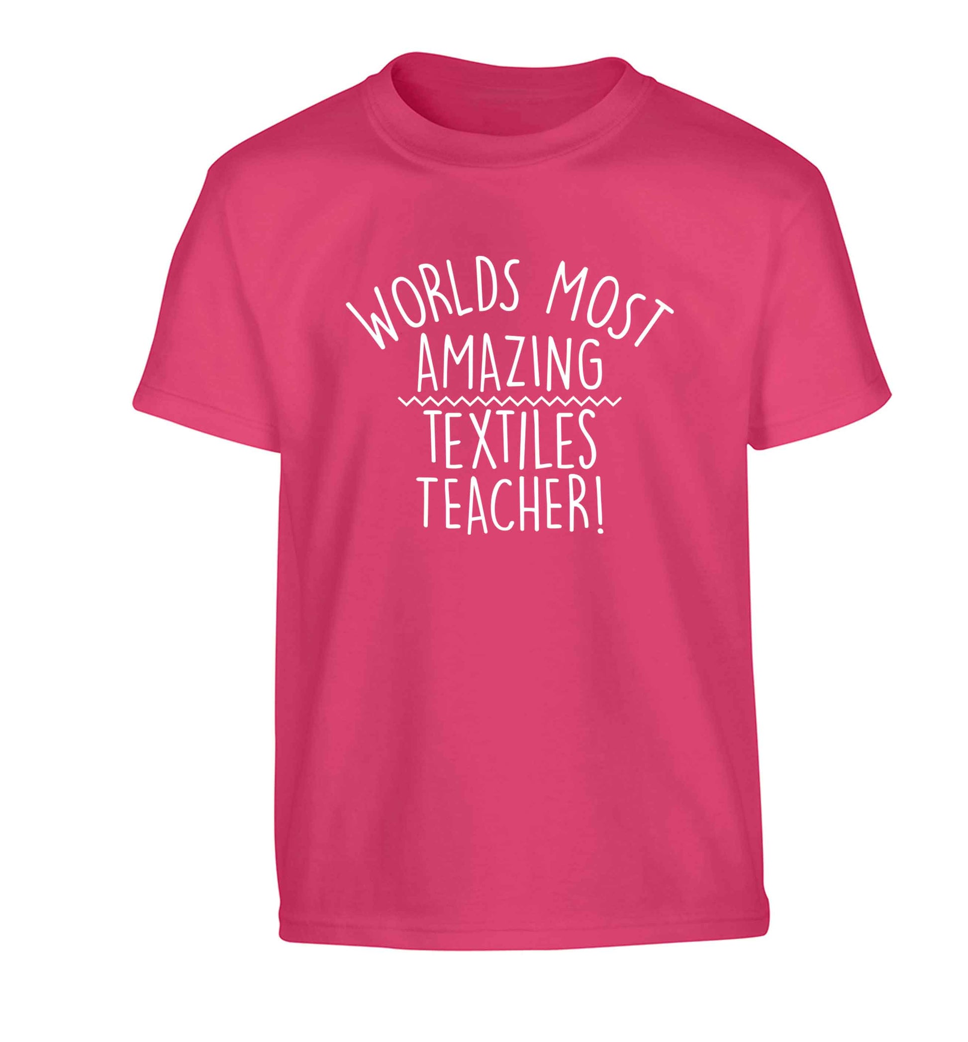 Worlds most amazing textiles teacher Children's pink Tshirt 12-13 Years