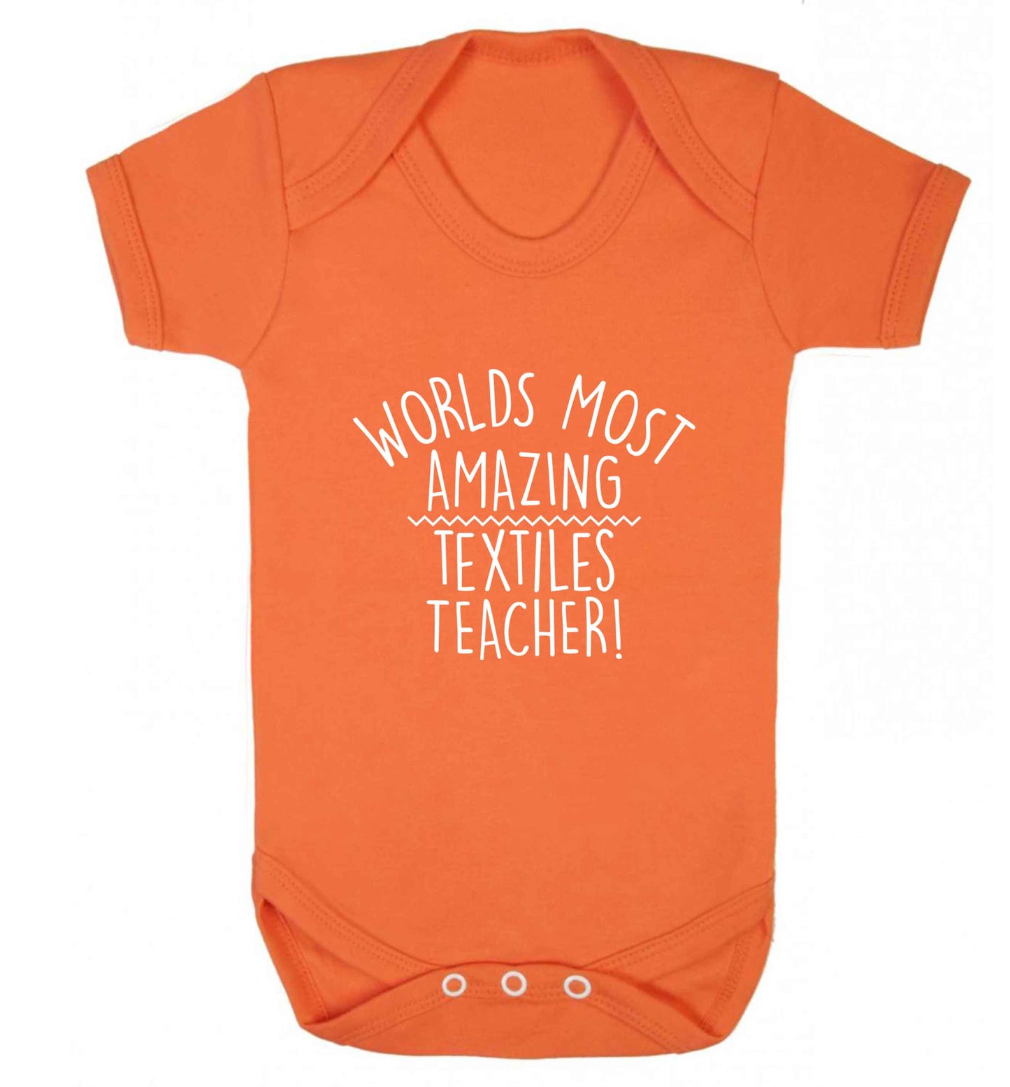 Worlds most amazing textiles teacher baby vest orange 18-24 months