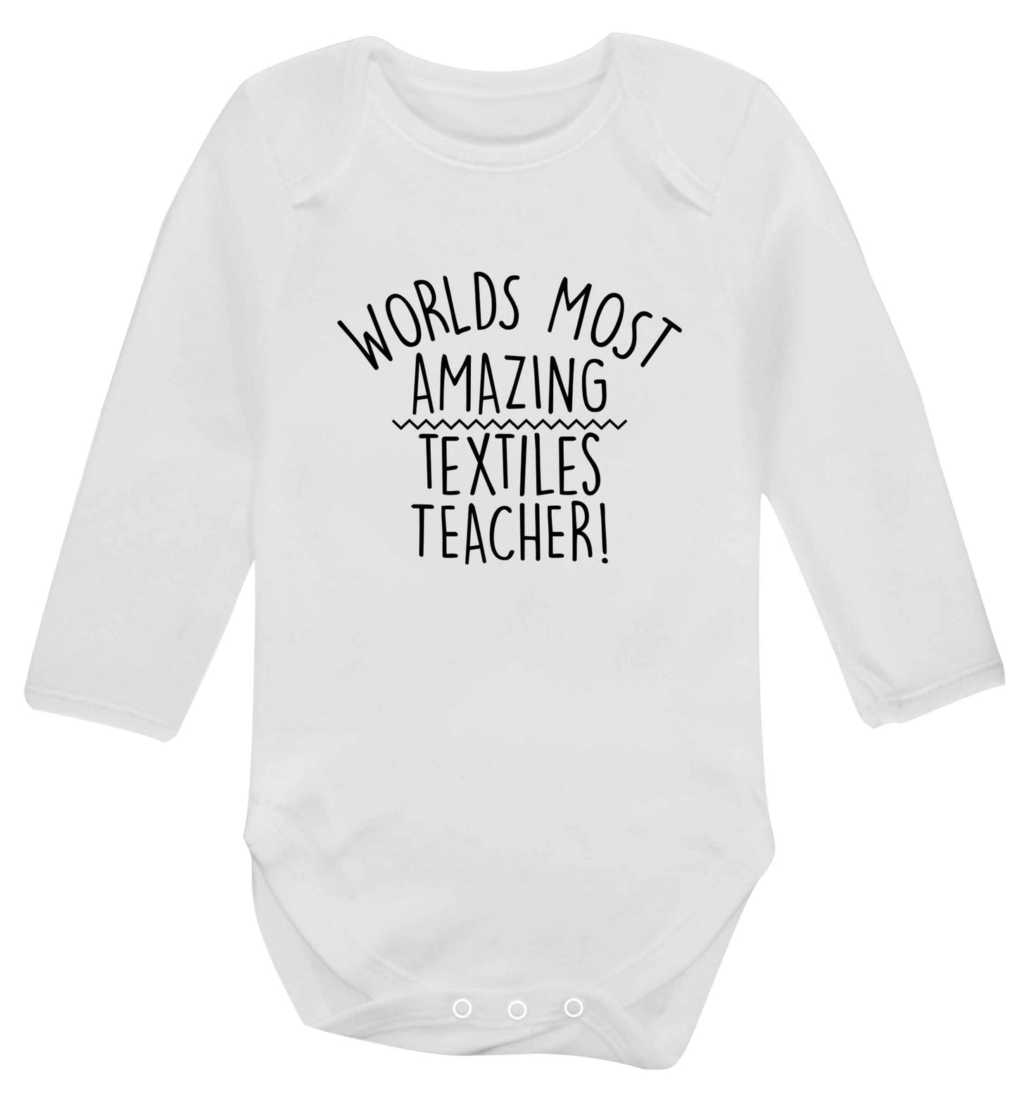 Worlds most amazing textiles teacher baby vest long sleeved white 6-12 months