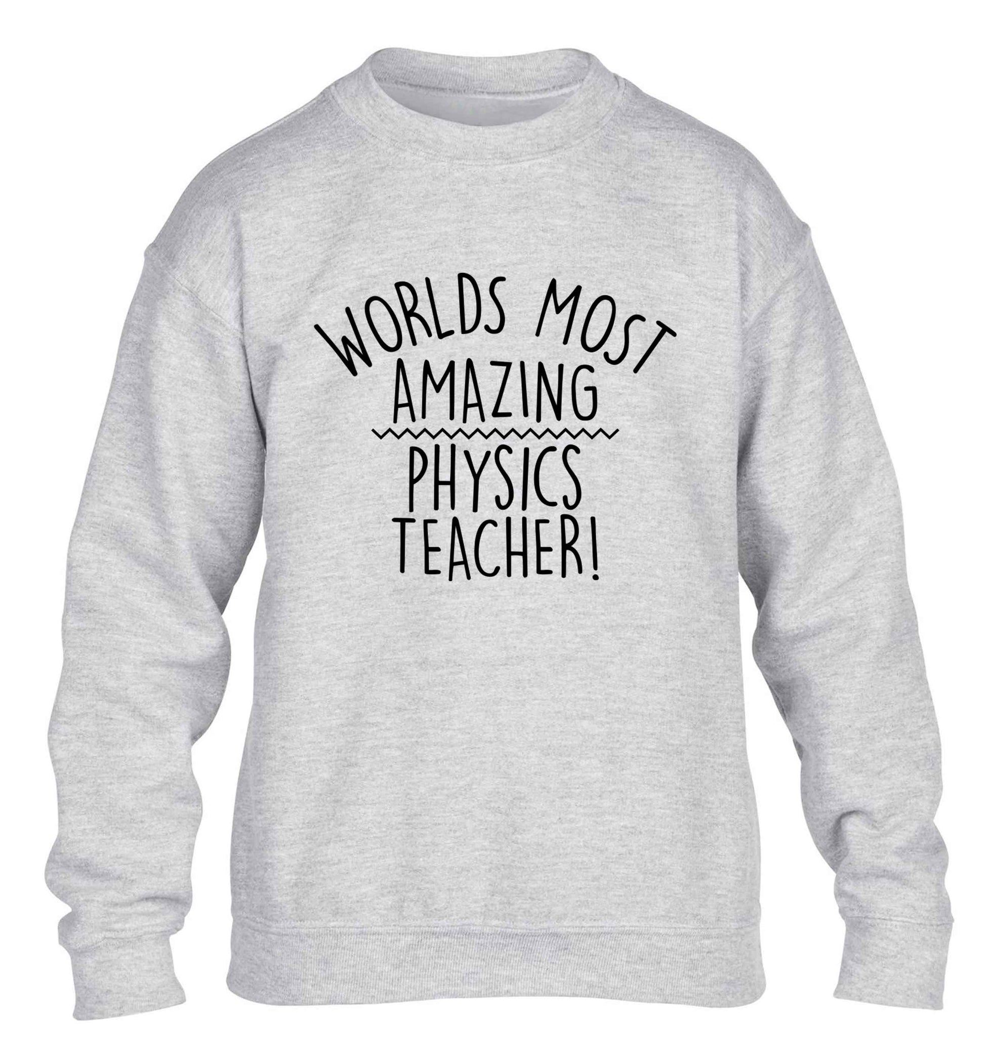 Worlds most amazing physics teacher children's grey sweater 12-13 Years