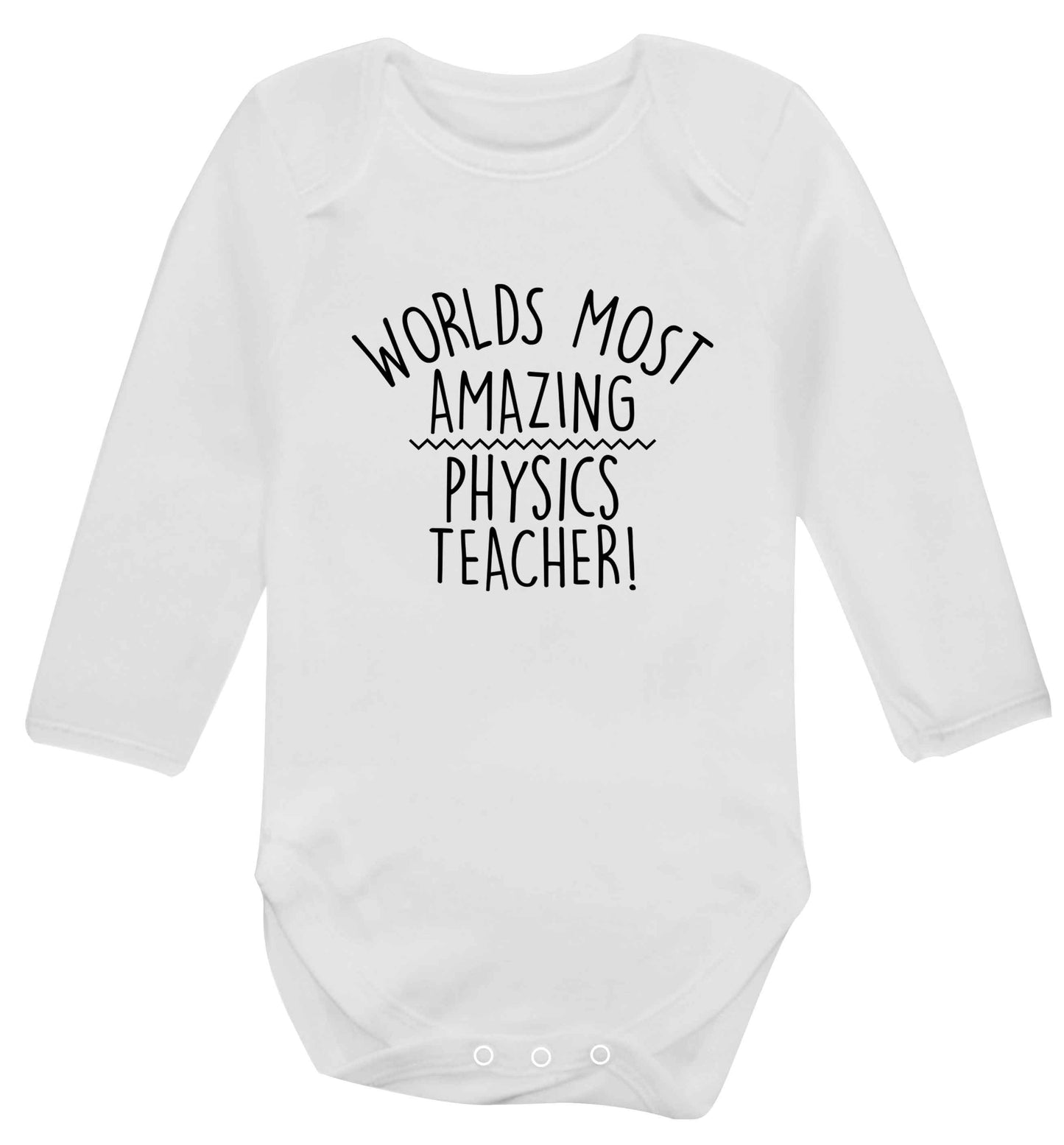 Worlds most amazing physics teacher baby vest long sleeved white 6-12 months