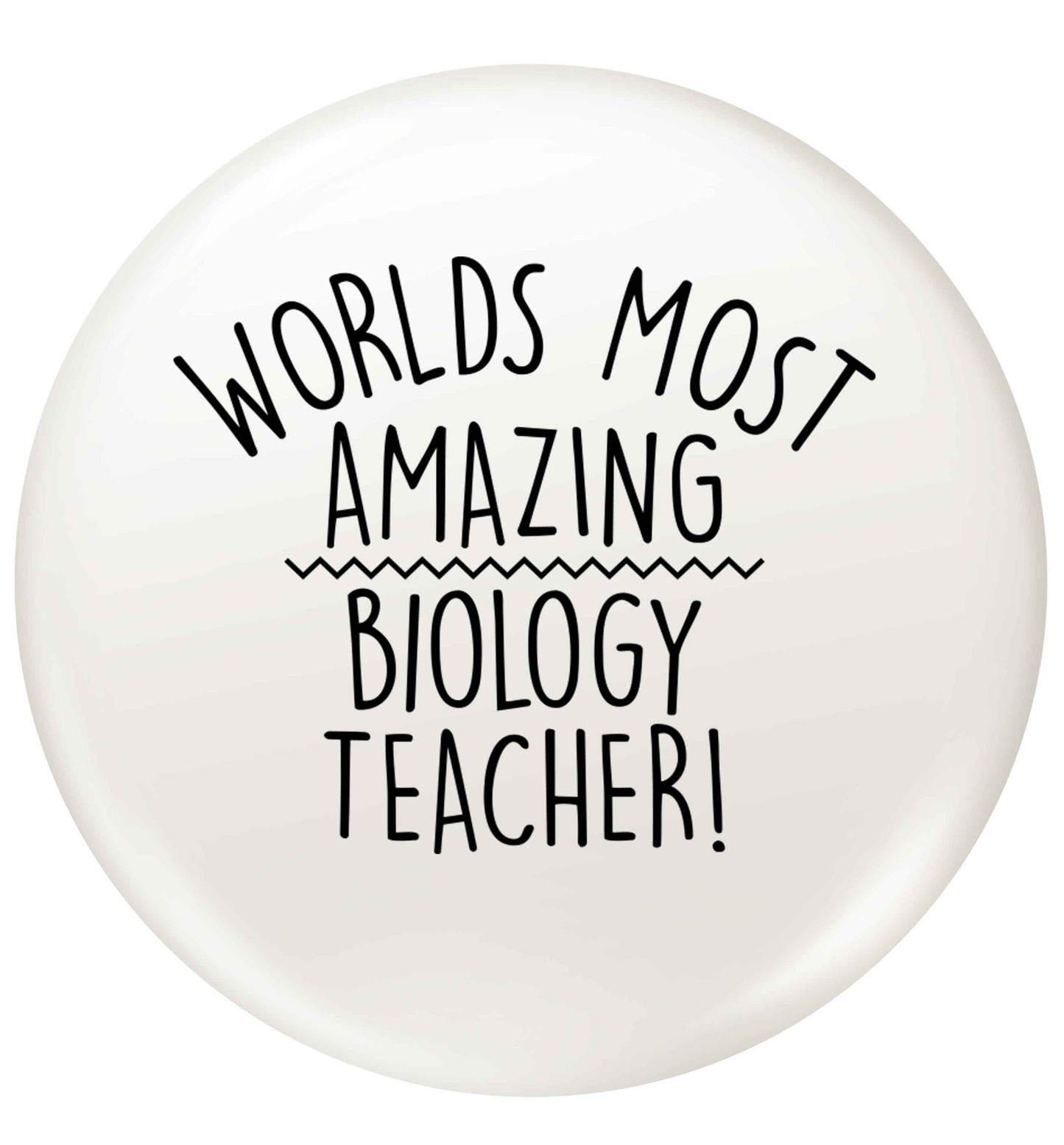 Worlds most amazing biology teacher small 25mm Pin badge