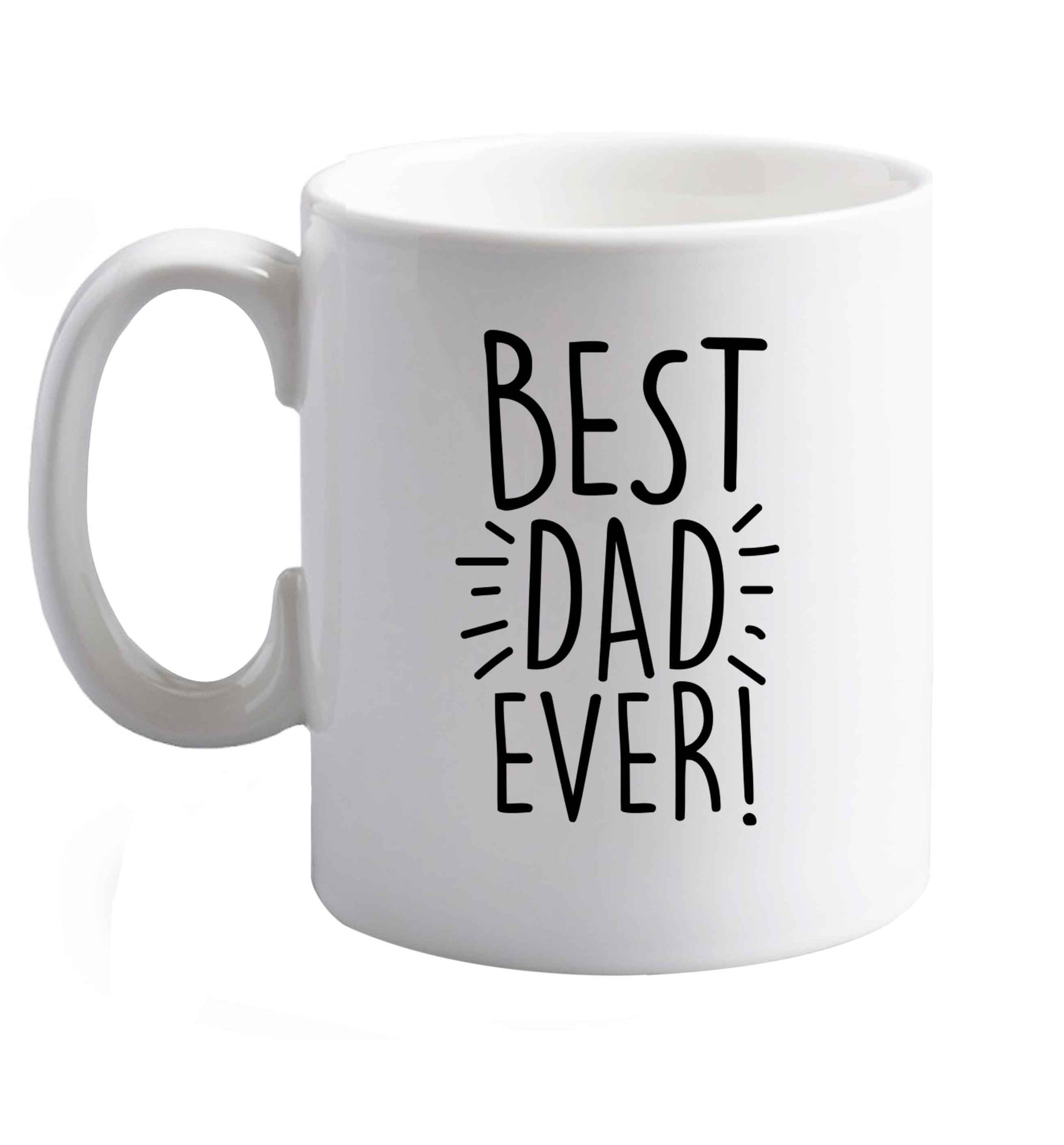 10 oz Best dad ever! ceramic mug right handed