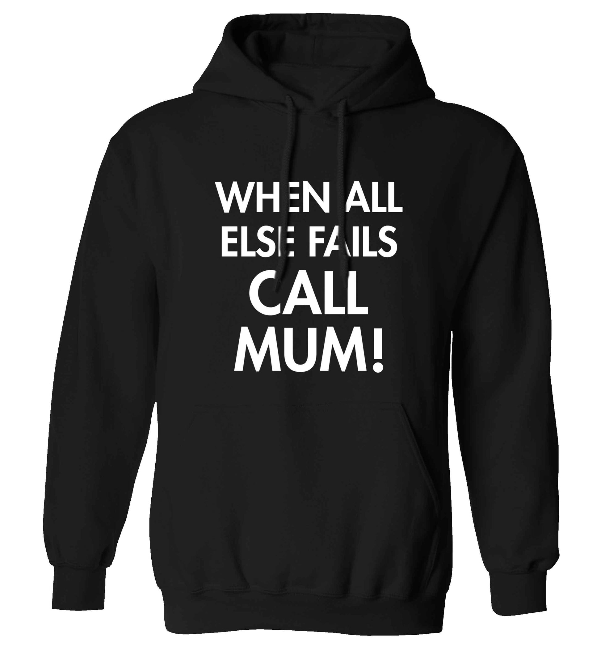When all else fails call mum! adults unisex black hoodie 2XL