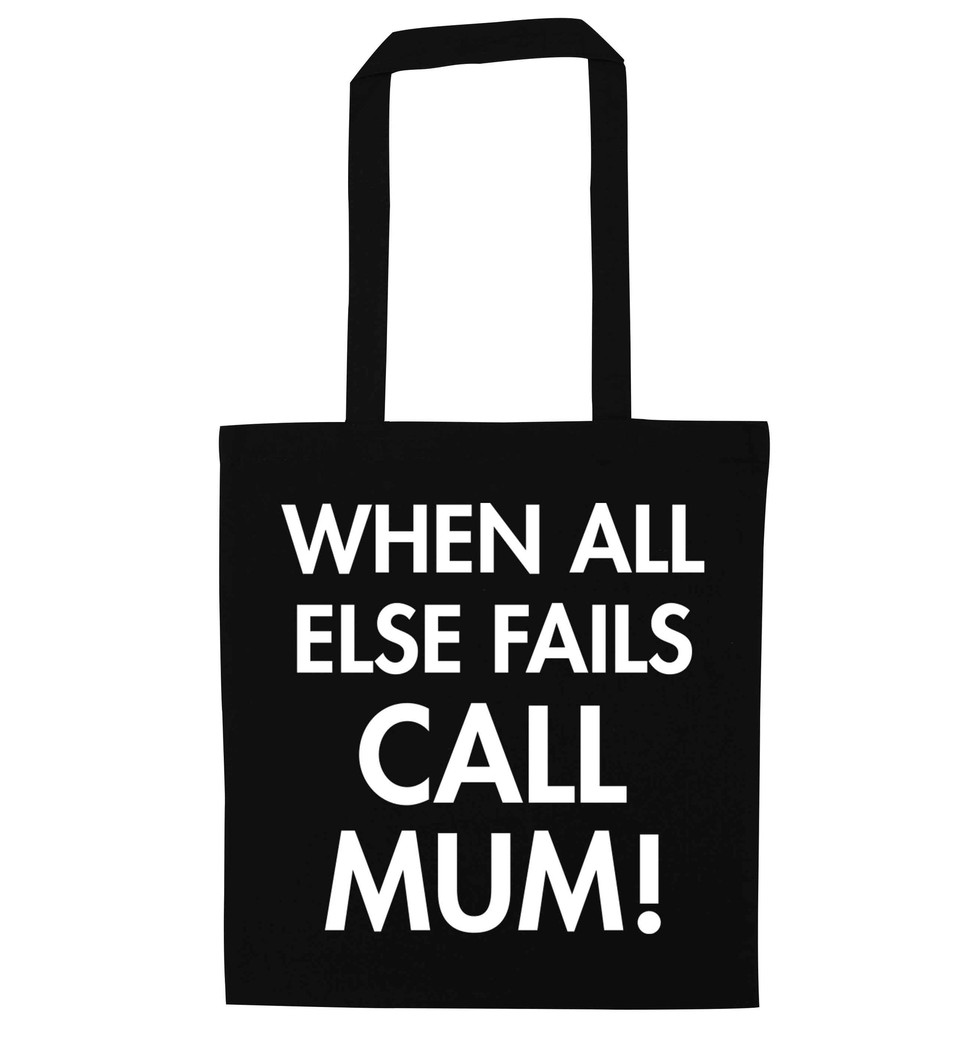 When all else fails call mum! black tote bag