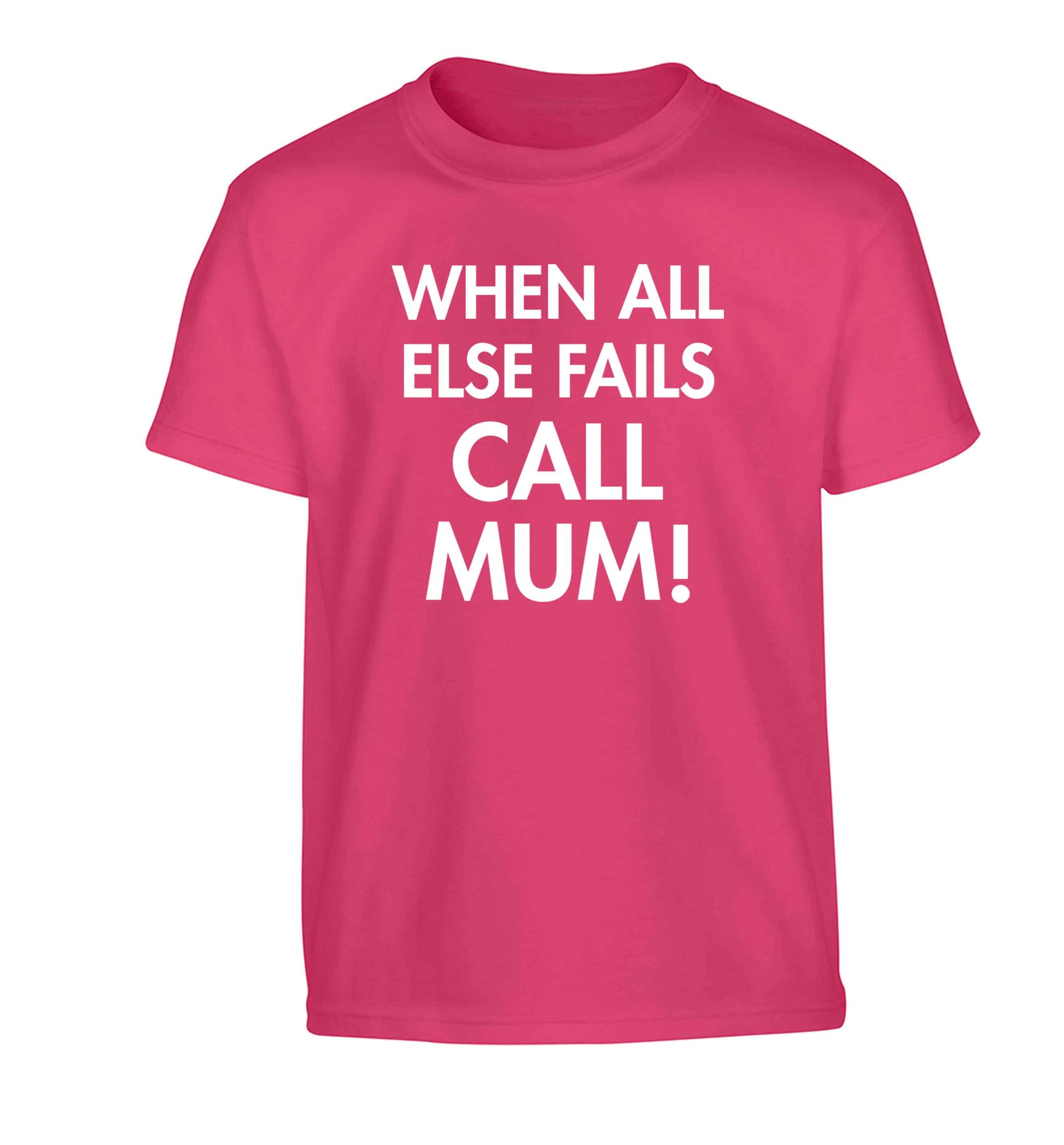 When all else fails call mum! Children's pink Tshirt 12-13 Years