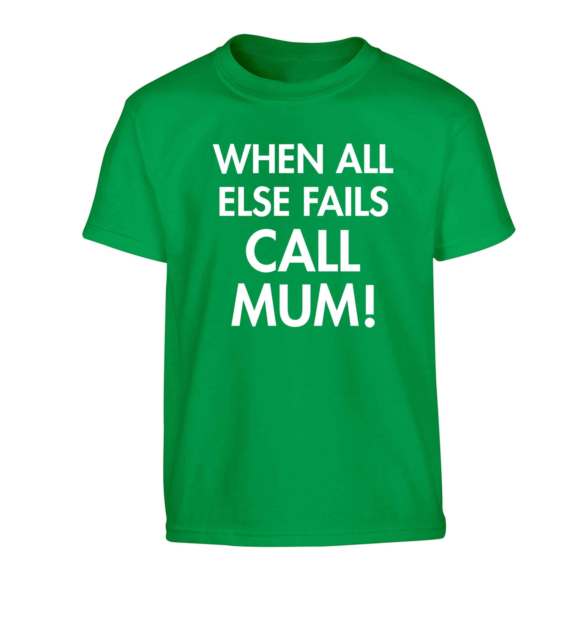 When all else fails call mum! Children's green Tshirt 12-13 Years