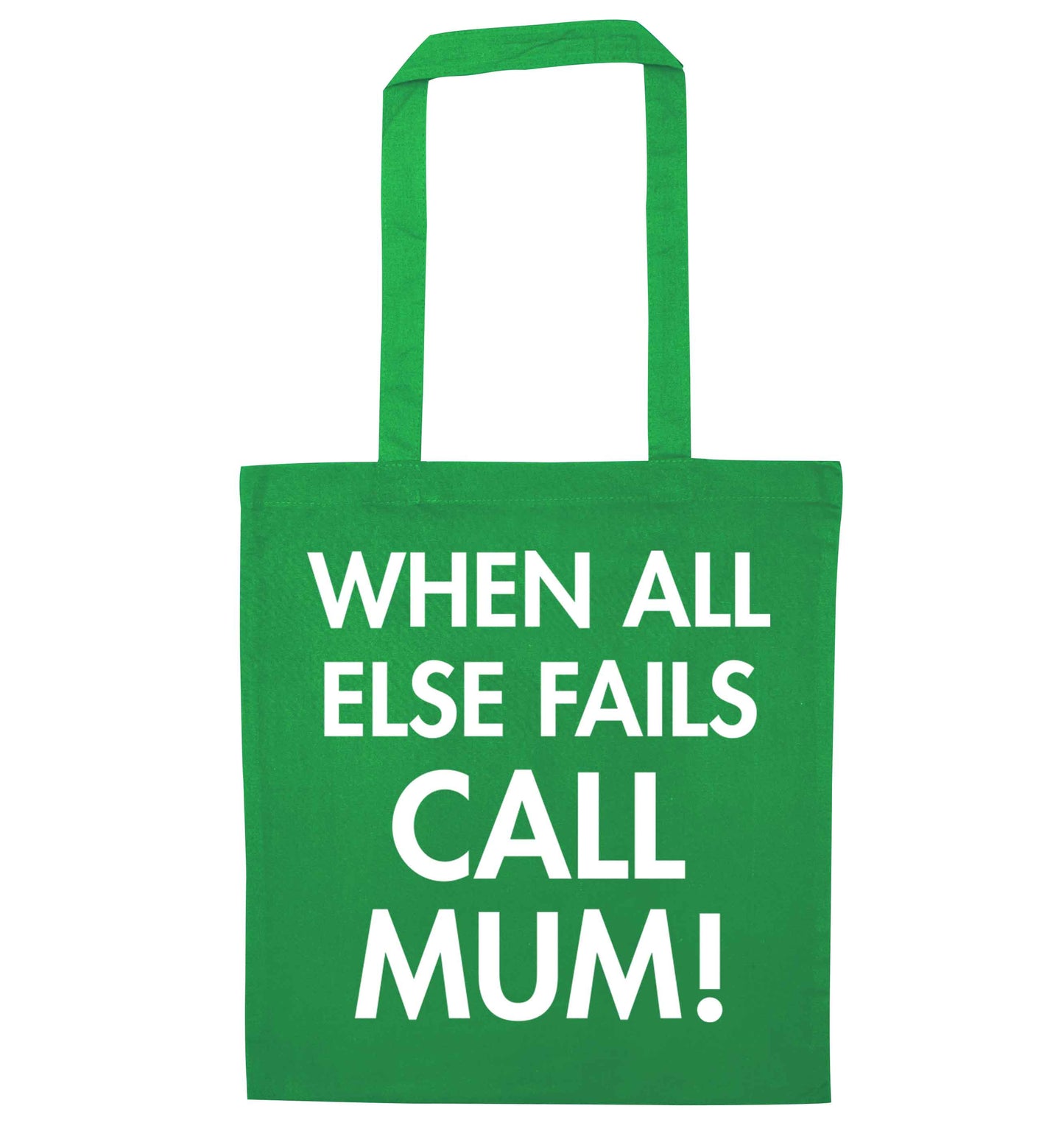 When all else fails call mum! green tote bag