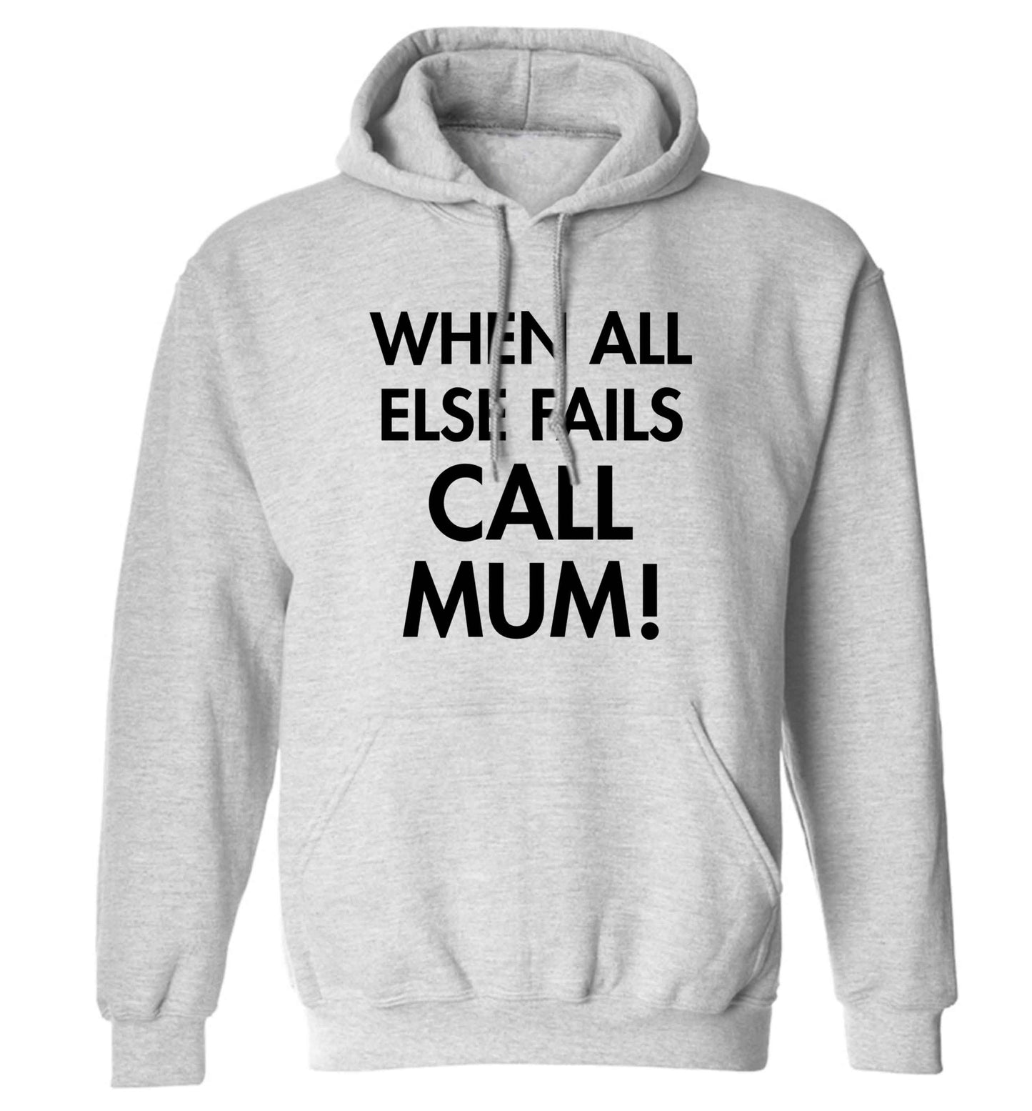 When all else fails call mum! adults unisex grey hoodie 2XL