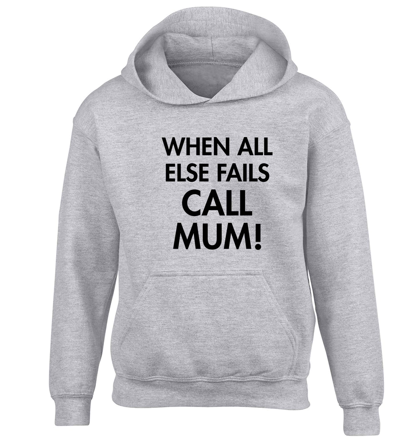 When all else fails call mum! children's grey hoodie 12-13 Years