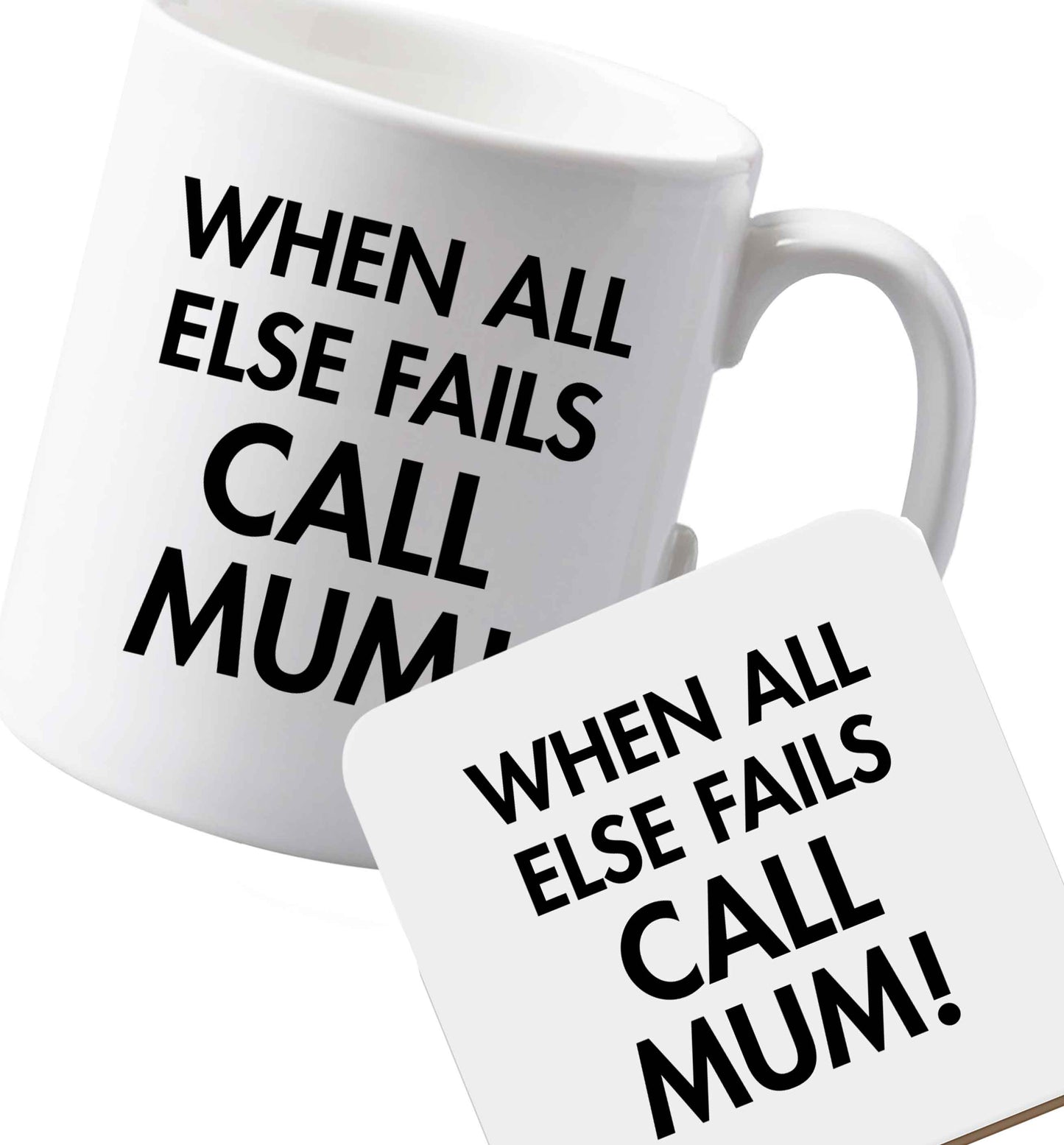 10 oz Ceramic mug and coaster When all else fails call mum! both sides