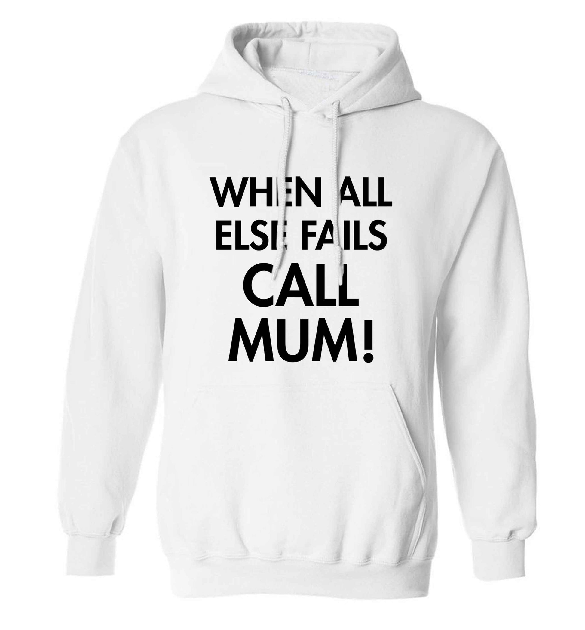When all else fails call mum! adults unisex white hoodie 2XL