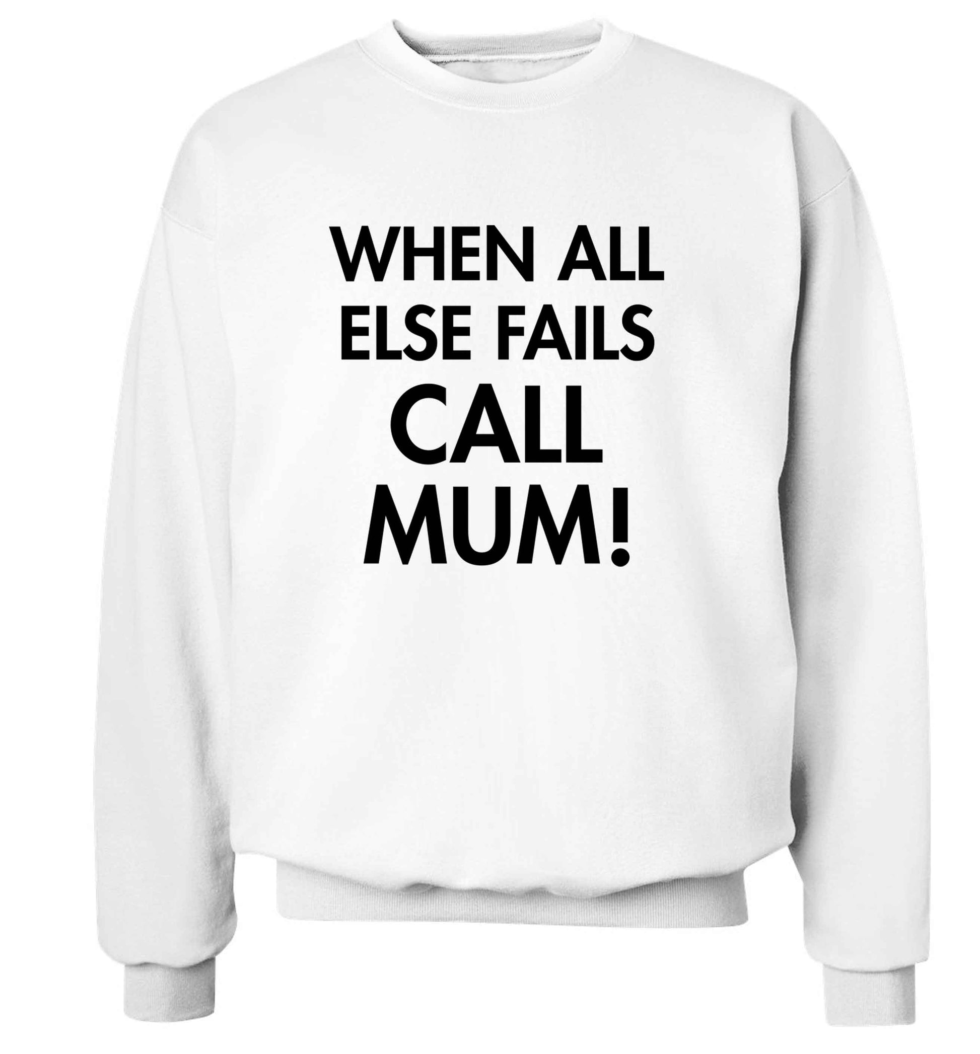 When all else fails call mum! adult's unisex white sweater 2XL