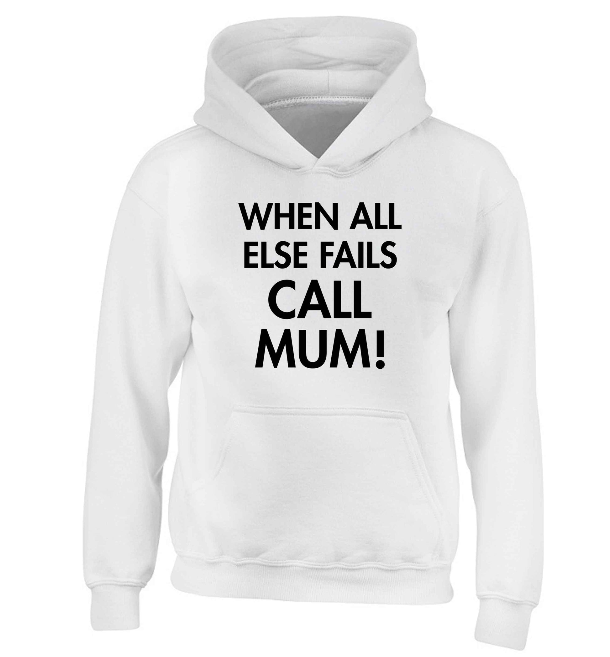 When all else fails call mum! children's white hoodie 12-13 Years