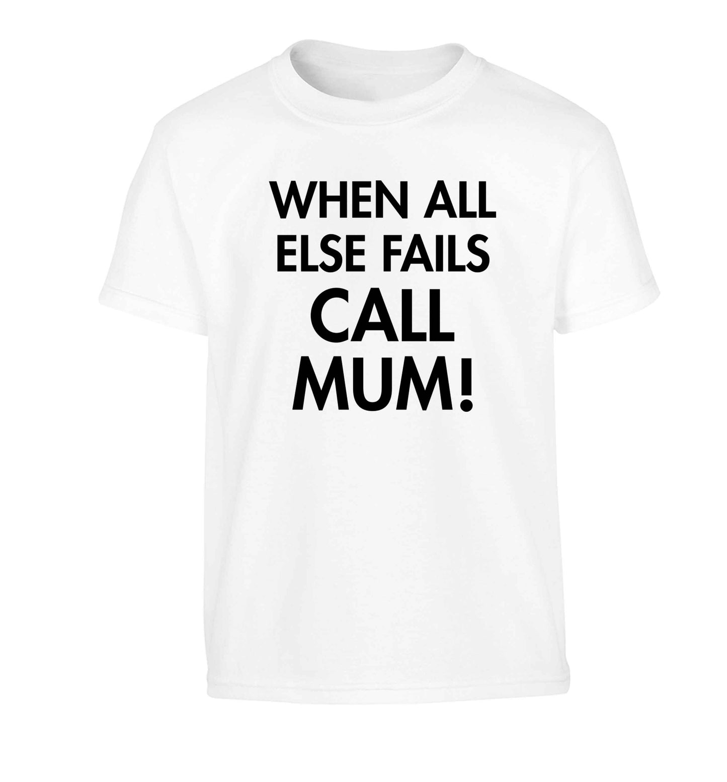When all else fails call mum! Children's white Tshirt 12-13 Years