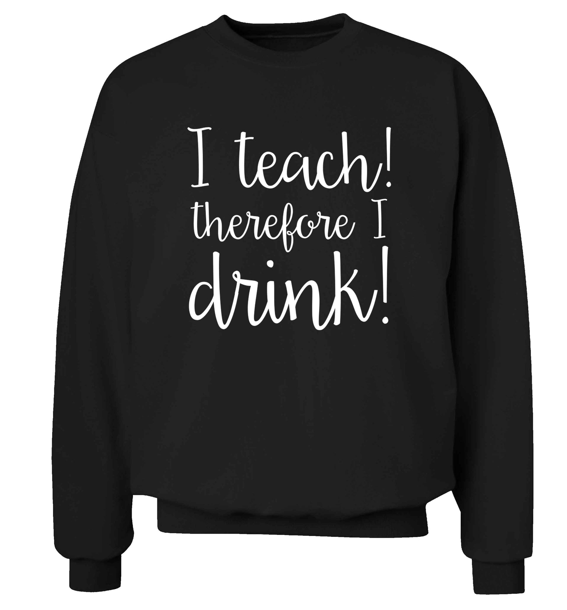 I teach therefore I drink adult's unisex black sweater 2XL
