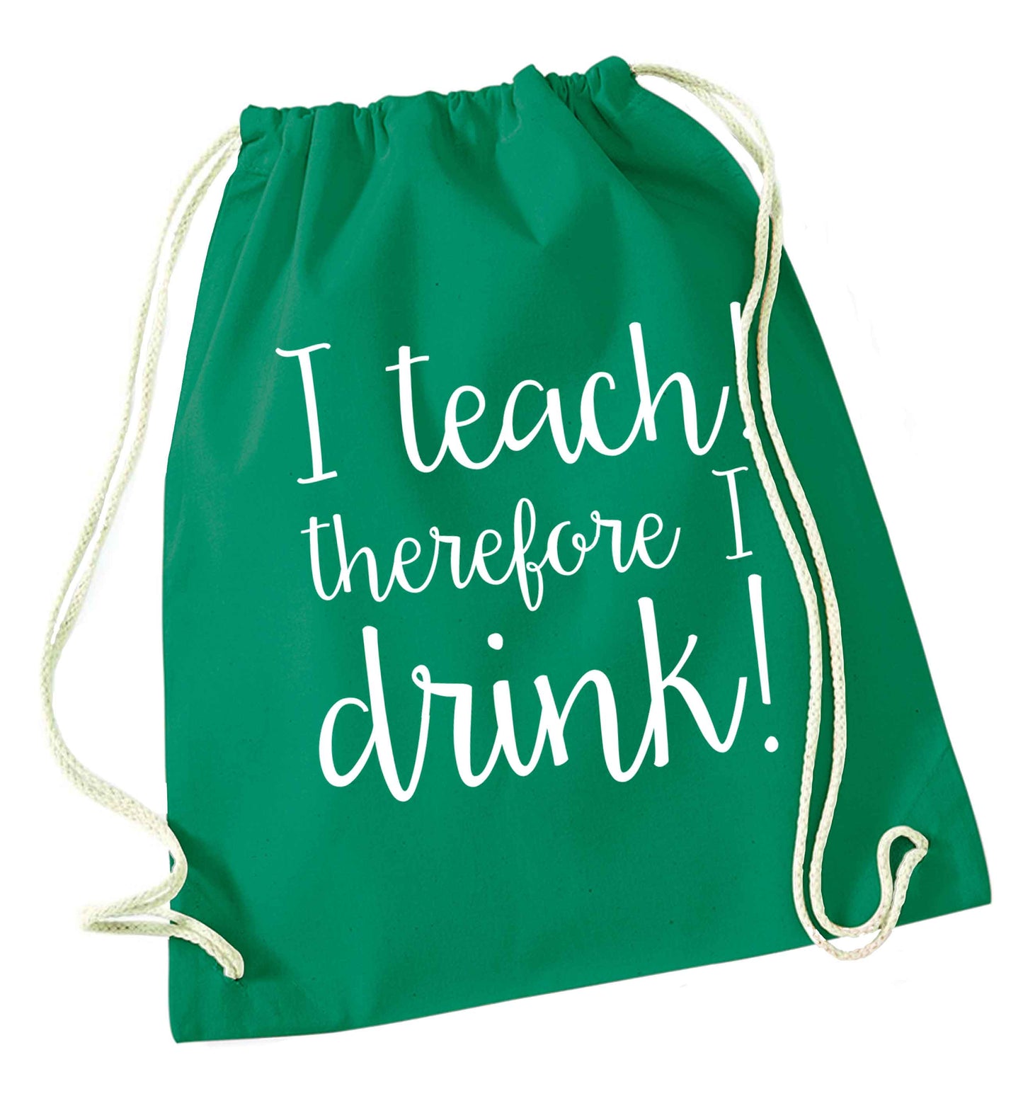 I teach therefore I drink green drawstring bag