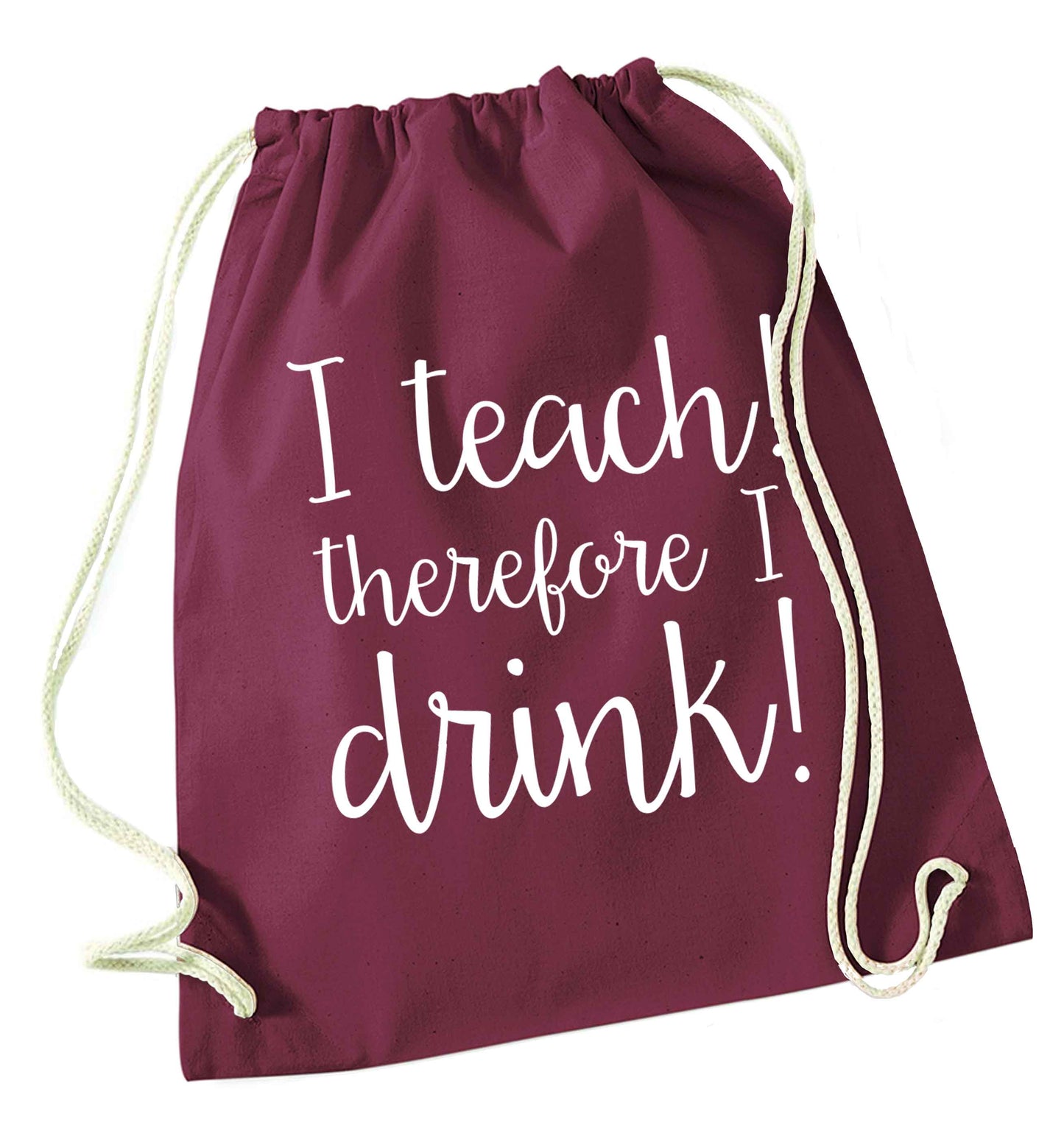 I teach therefore I drink maroon drawstring bag